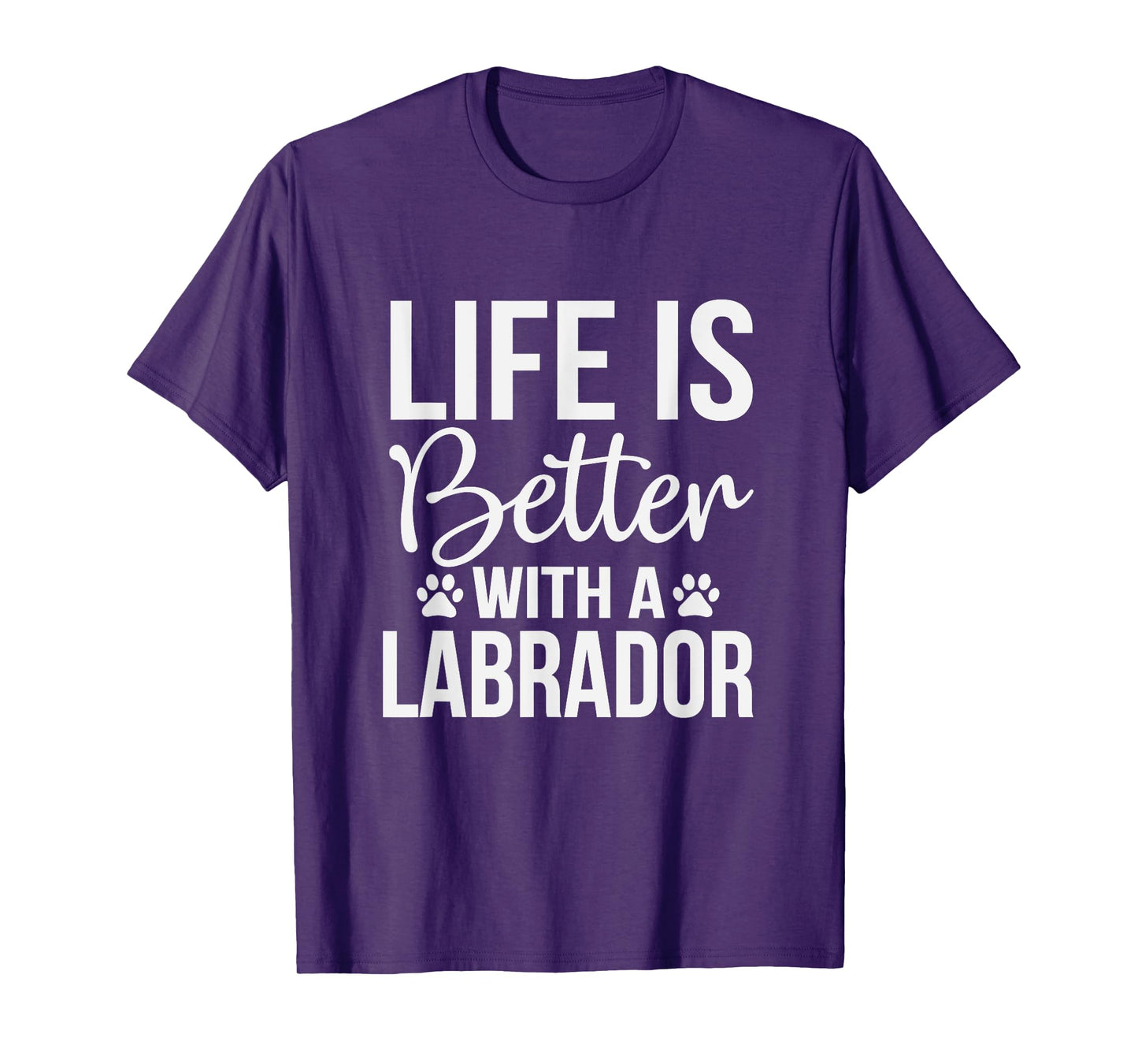Life Is Better With Labrador - Labrador Lover Shirt Gift T-Shirt