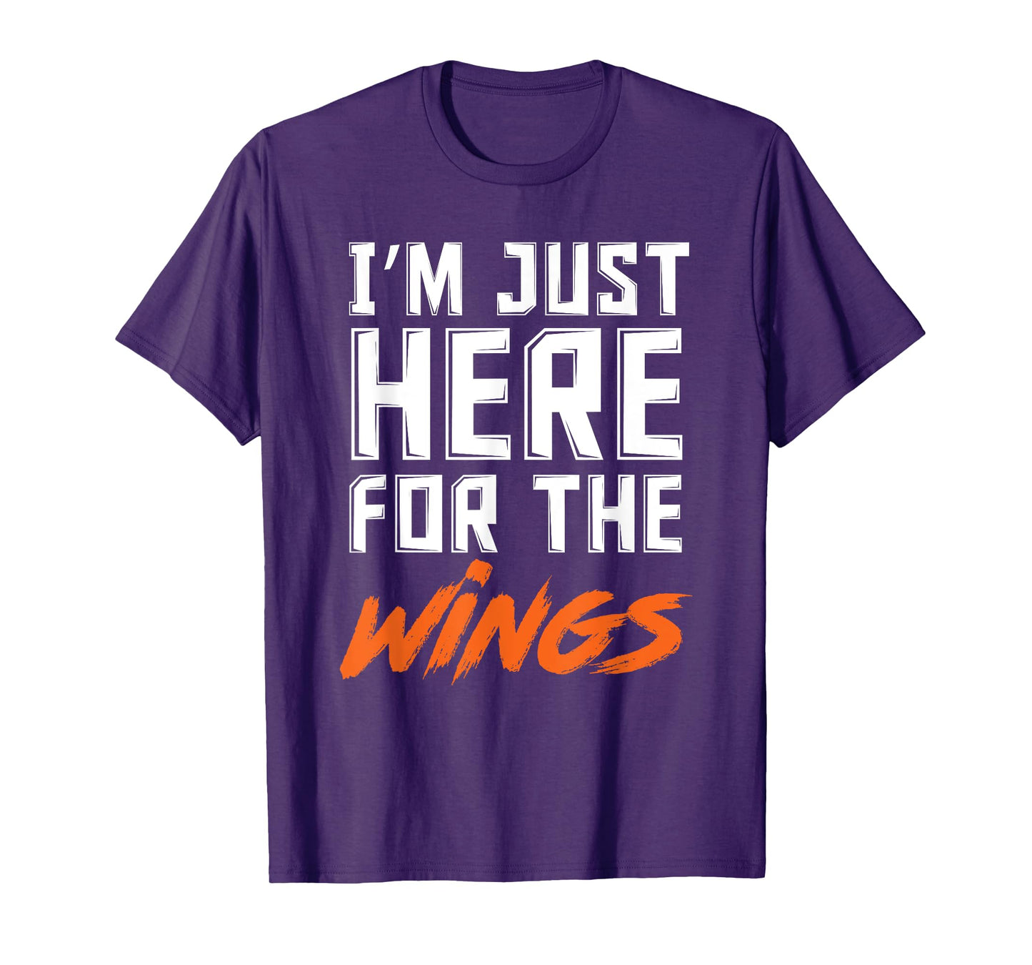 Funny I'm Just Here For The Wings Chicken Wings Lover T-Shirt