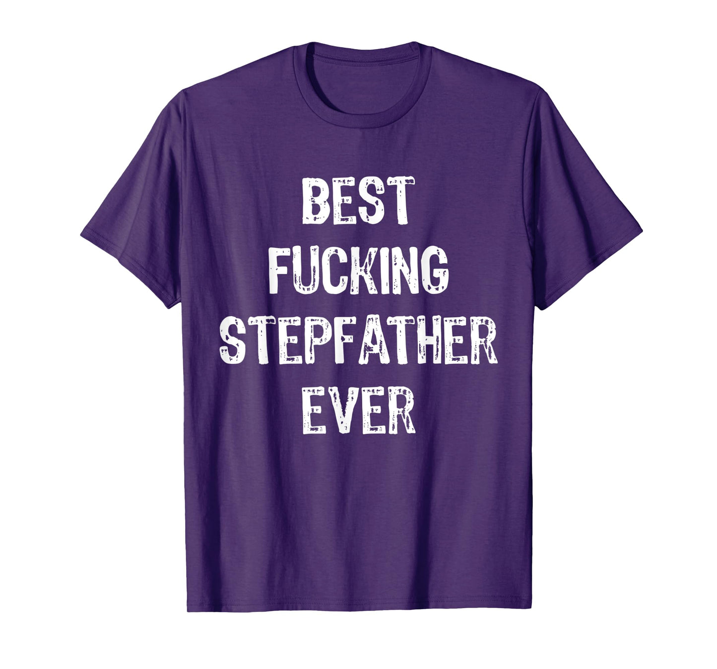 Best Fucking Stepfather Ever Men Cool Family Gifts Stepdad T-Shirt