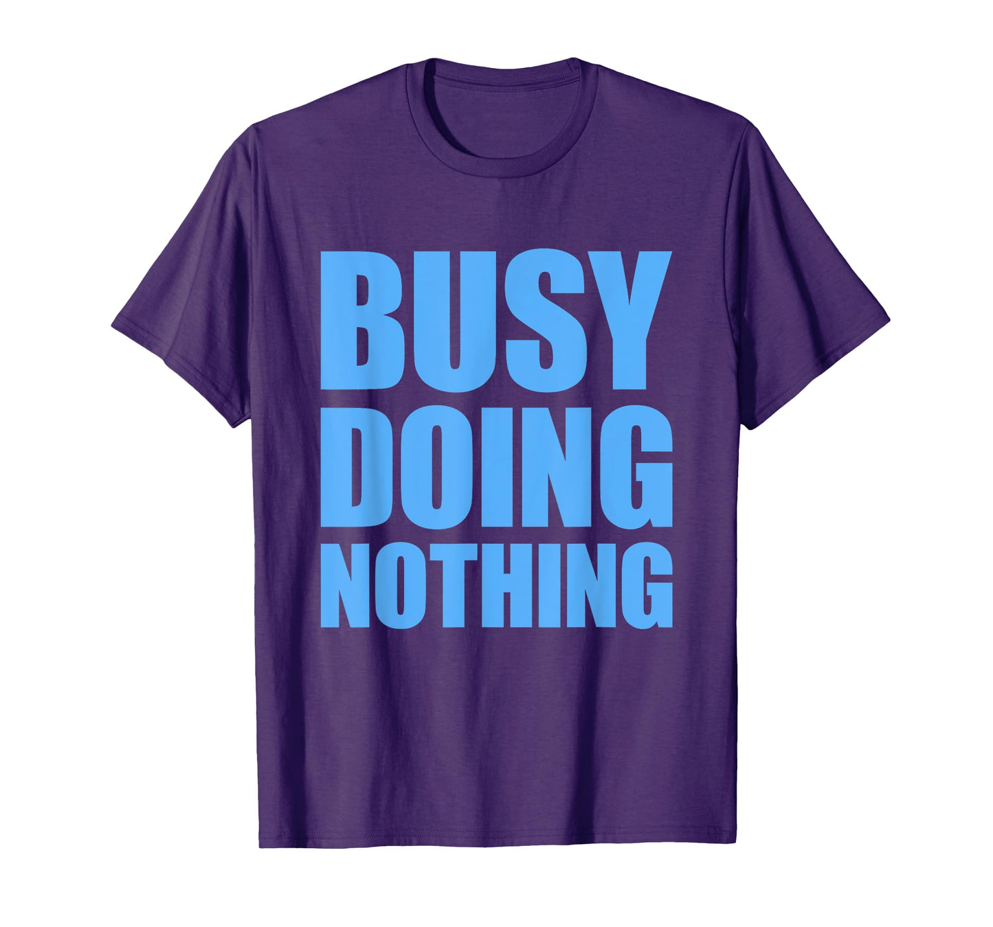 Busy Doing Nothing T-Shirt