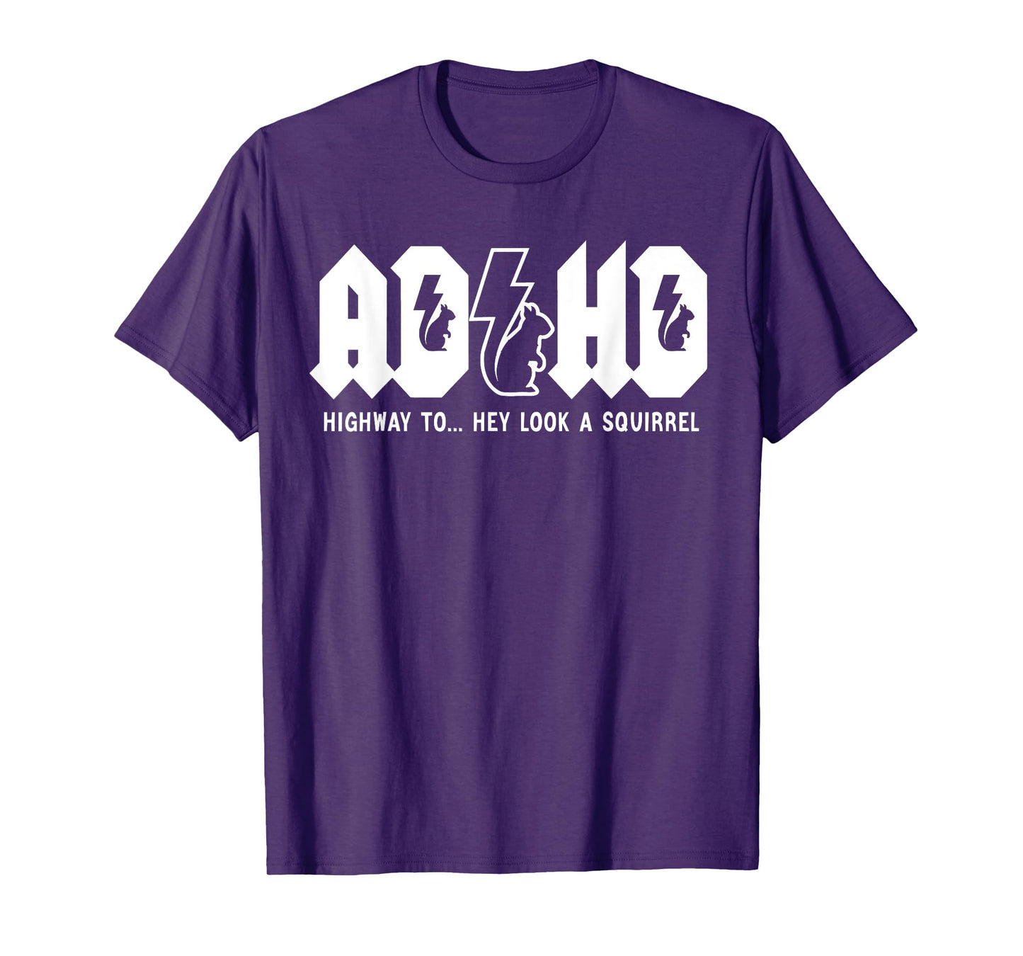 ADHD Highway To... Hey Look, A Squirrel. ADHD is awesome T-Shirt