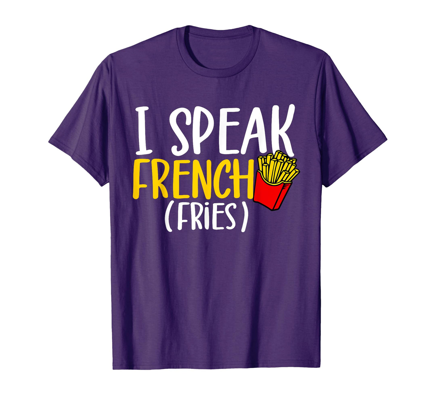 I Speak French Fries Potato Fries Lover T-Shirt