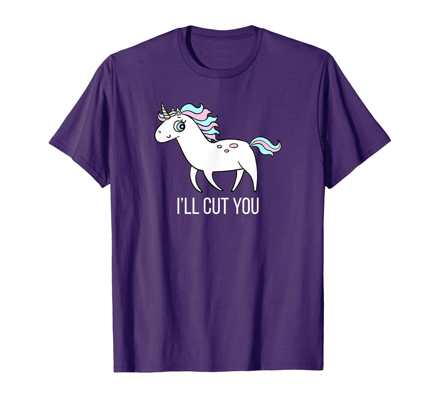 I'll Cut You! Funny Unicorn Humor T Shirt Gift T-Shirt