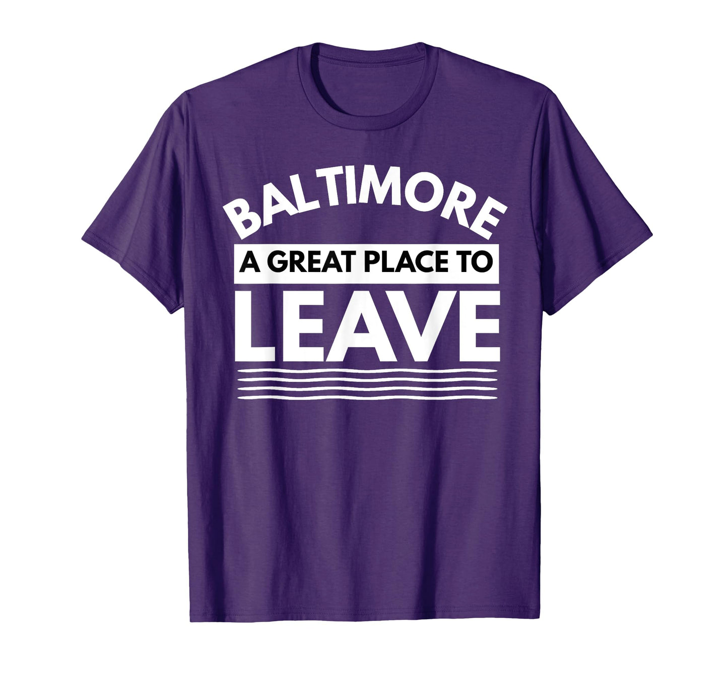 Funny Baltimore A Great Place To Leave, Baltimore Sarcasm MD T-Shirt