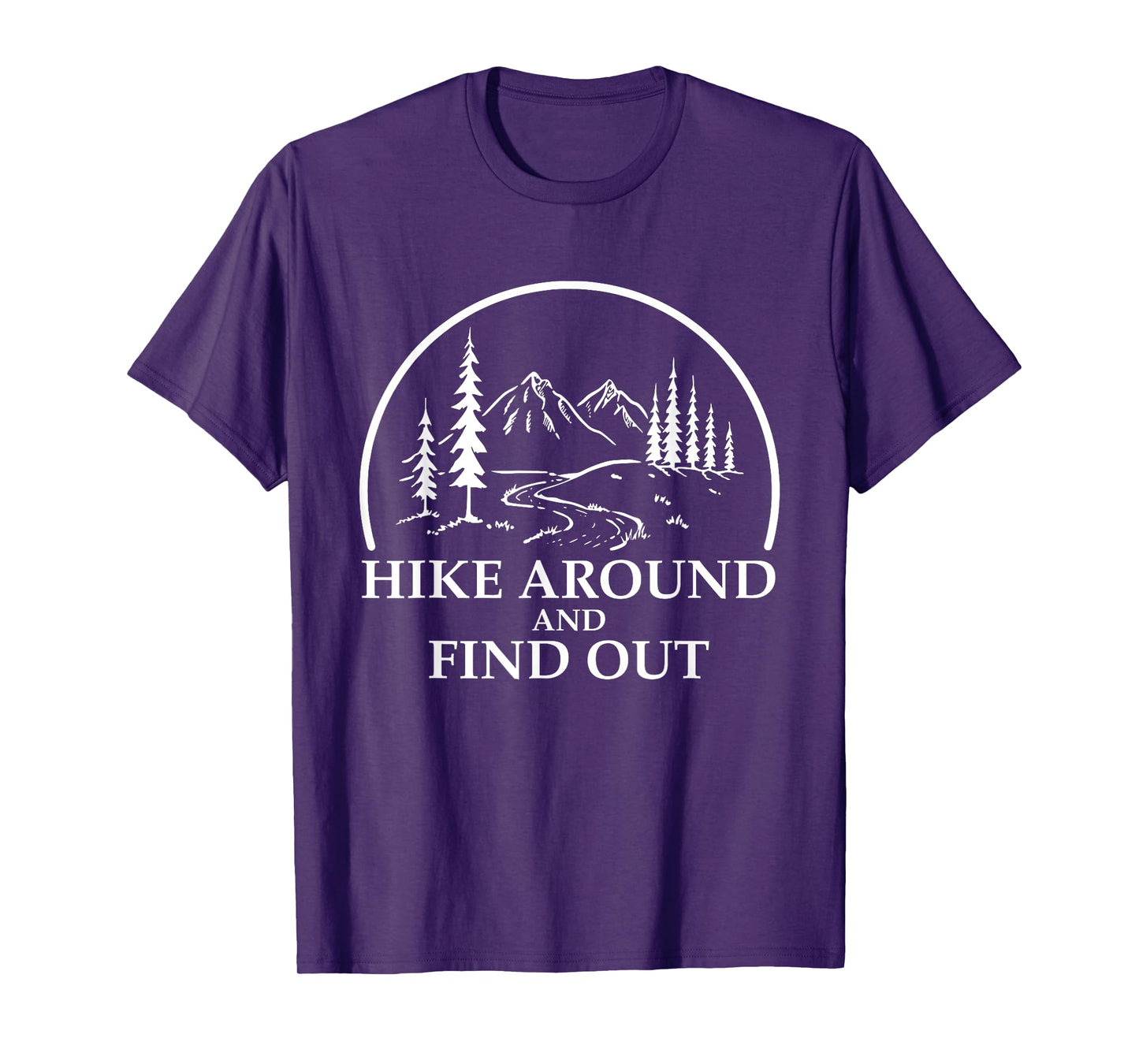 Hike Around and Find Out Funny Hiking Lovers Adventure Hiker T-Shirt