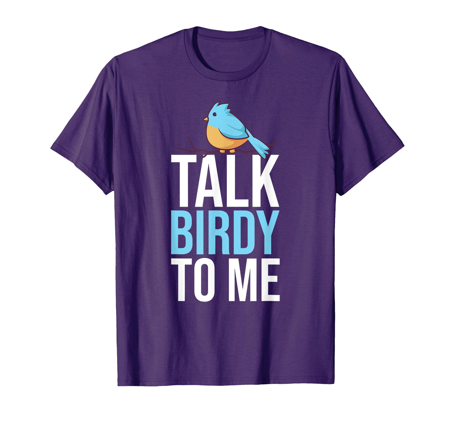 Talk Birdy To Me Birdwatching Birdwatcher T-Shirt