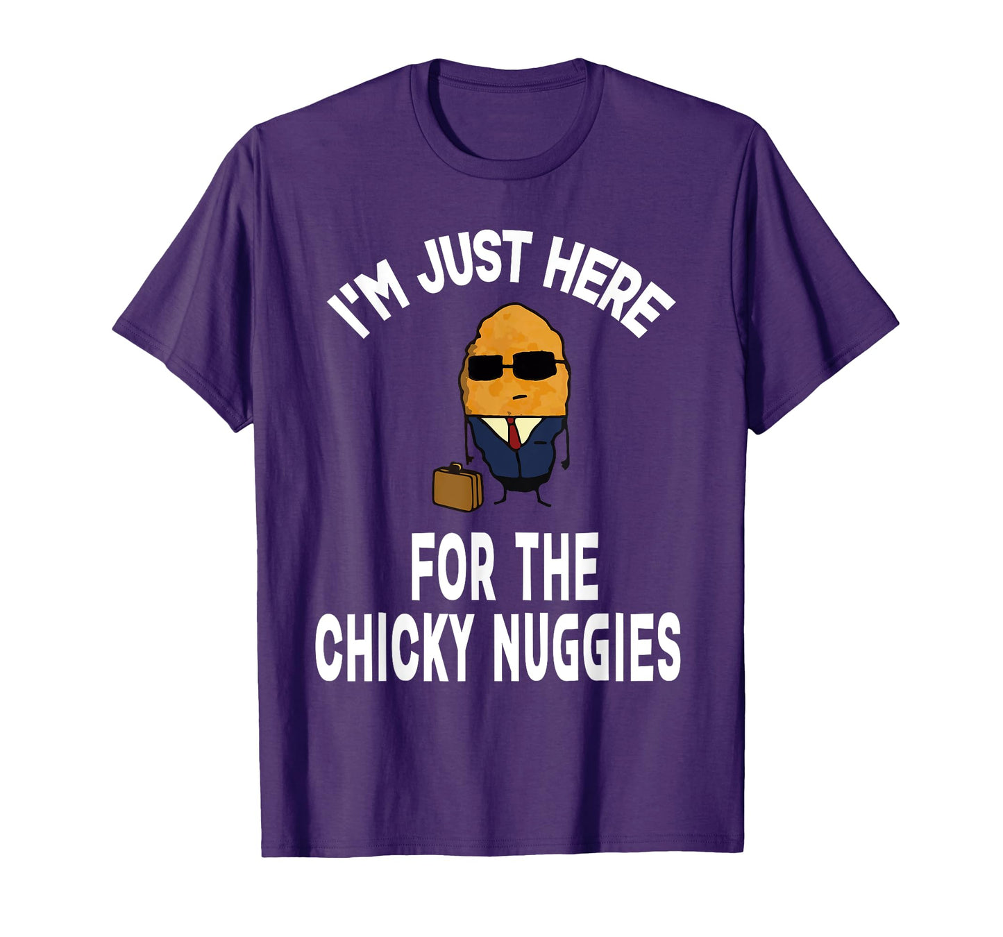 I'm Just Here For The Chinky Nuggies Chicken Nuggets Joke T-Shirt