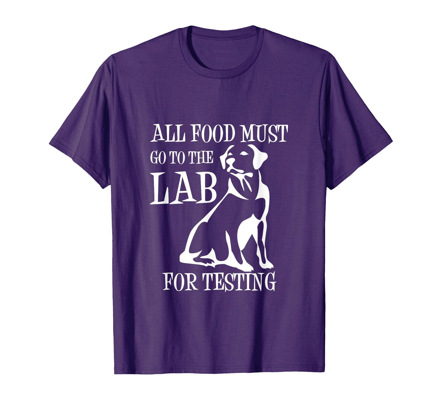 All Food Must Go To The Lab For Testing TShirt | Cute Doggie T-Shirt