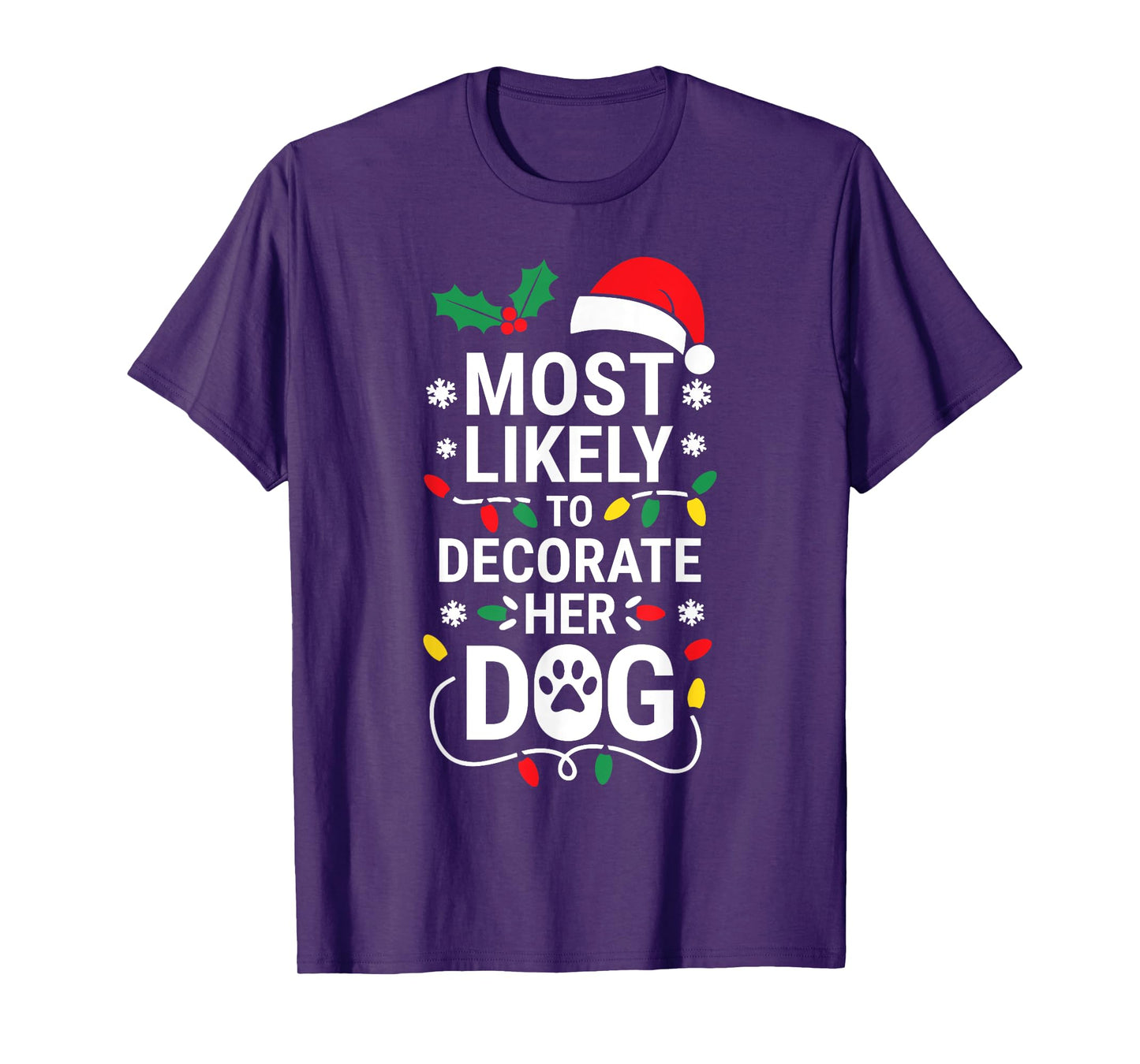 Most Likely To Decorate Her Dog Shirt Family Christmas T-Shirt for Men Women Kids