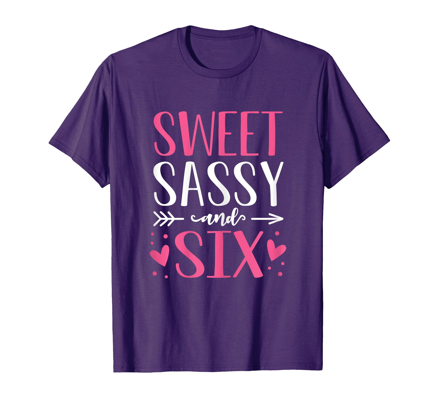 Hearts Sweet Sassy and Six 6 Years Old 6th Birthday Girls T-Shirt