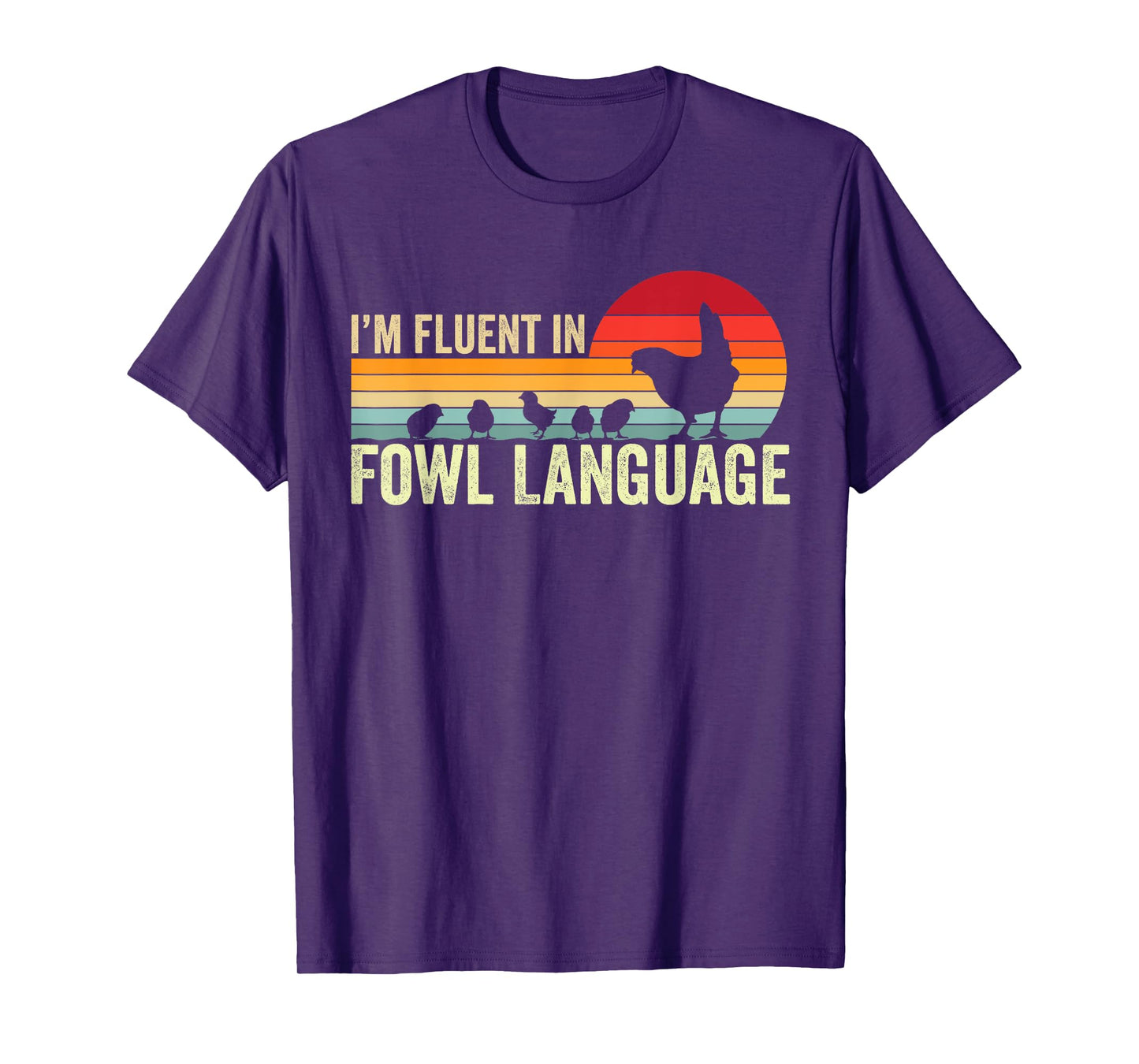 I’m Fluent In Fowl Language Chicken T-Shirt