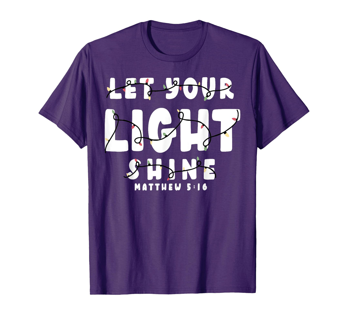 Let Your Light Shine Matthew 5 16 T-Shirt