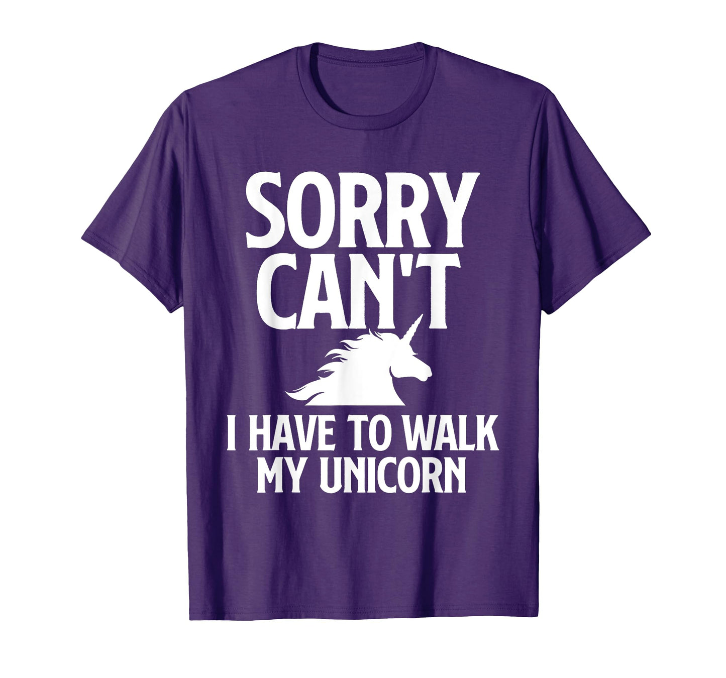 Sorry Can't I Have to Walk My Unicorn - Magical Fantasy T-Shirt
