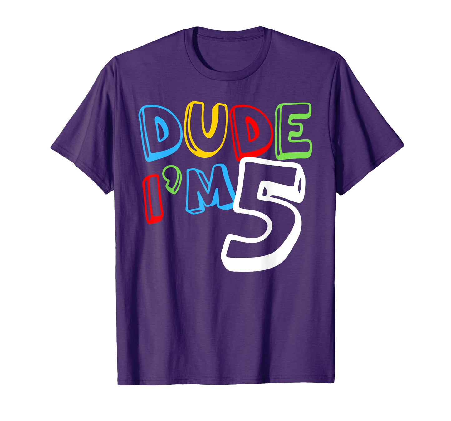 Dude I'm 5 Year Old It's My 5th Birthday Kid Happy Playful T-Shirt