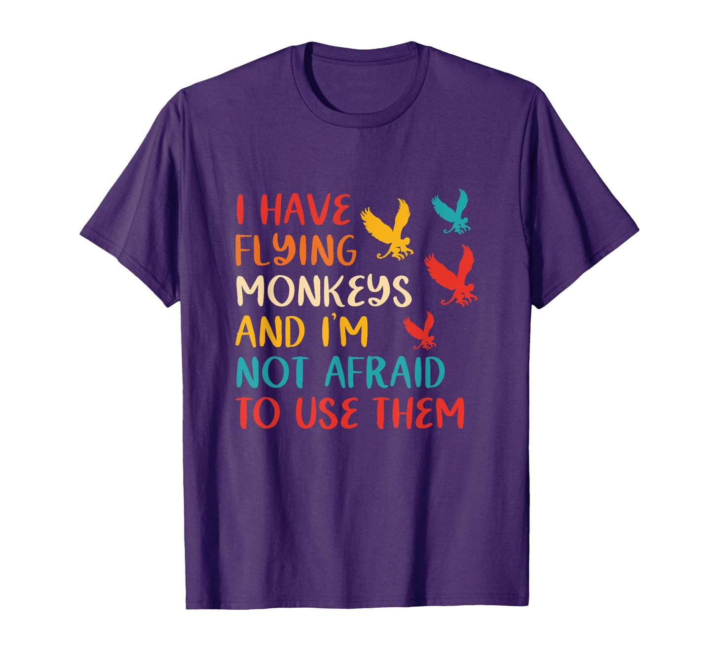 I Have Flying Monkeys & I'm Not Afraid To Use Them Vintage T-Shirt