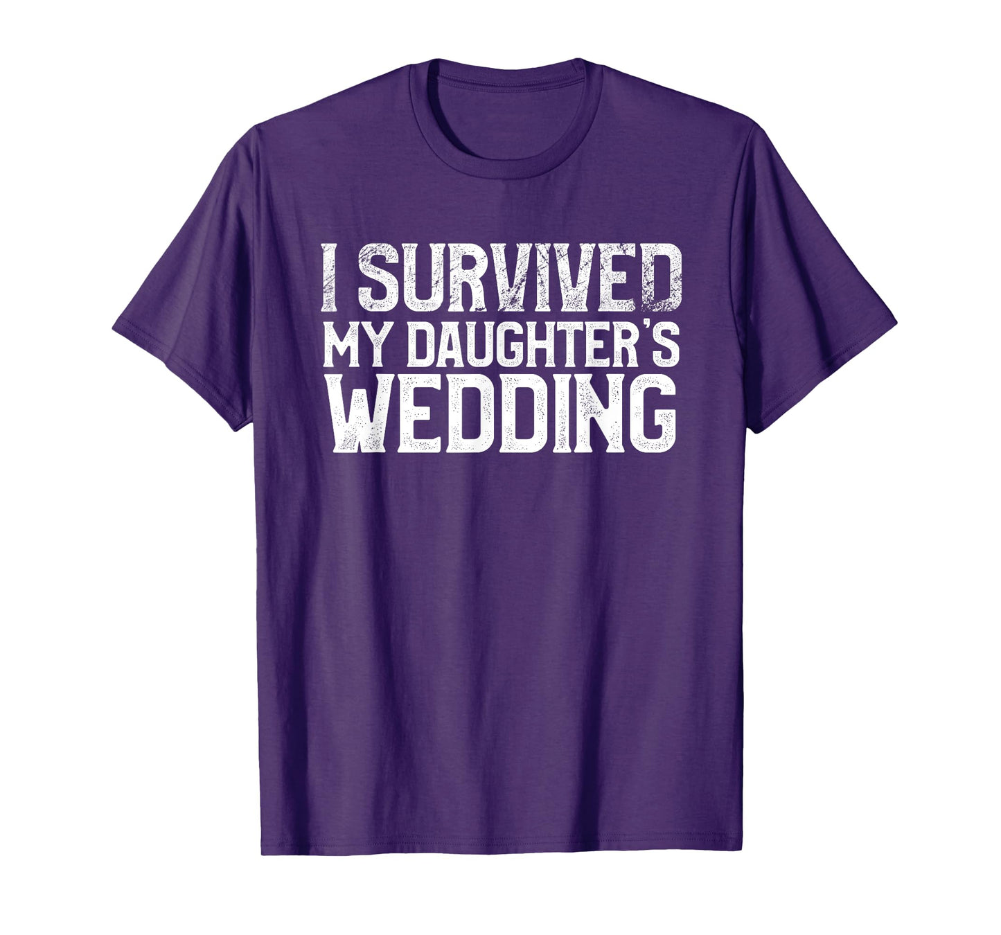 I Survived My Daughter's Wedding Funny Marriage Party T-Shirt