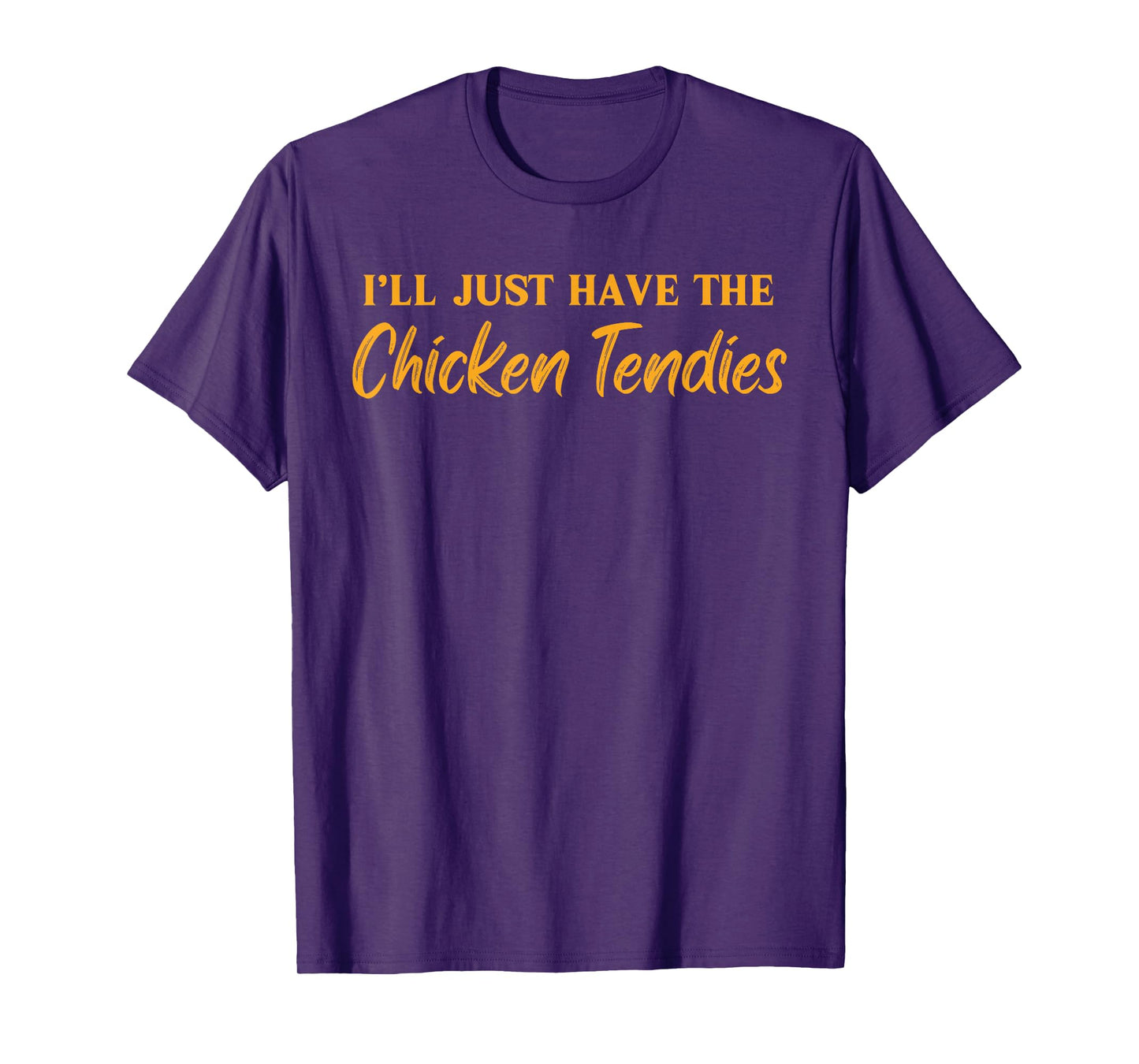I'll Just Have The Chicken Tendies Funny Chicken Tenders T-Shirt