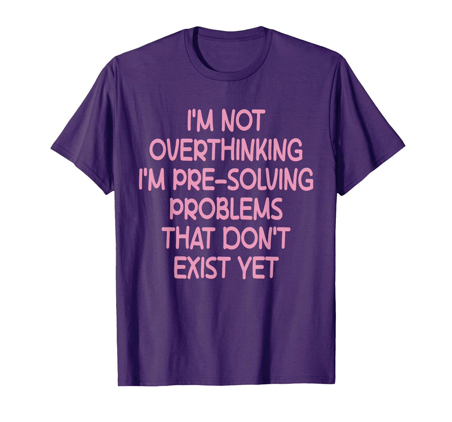 I'm not Overthinking I'm Pre-Solving Problems Funny Saying T-Shirt