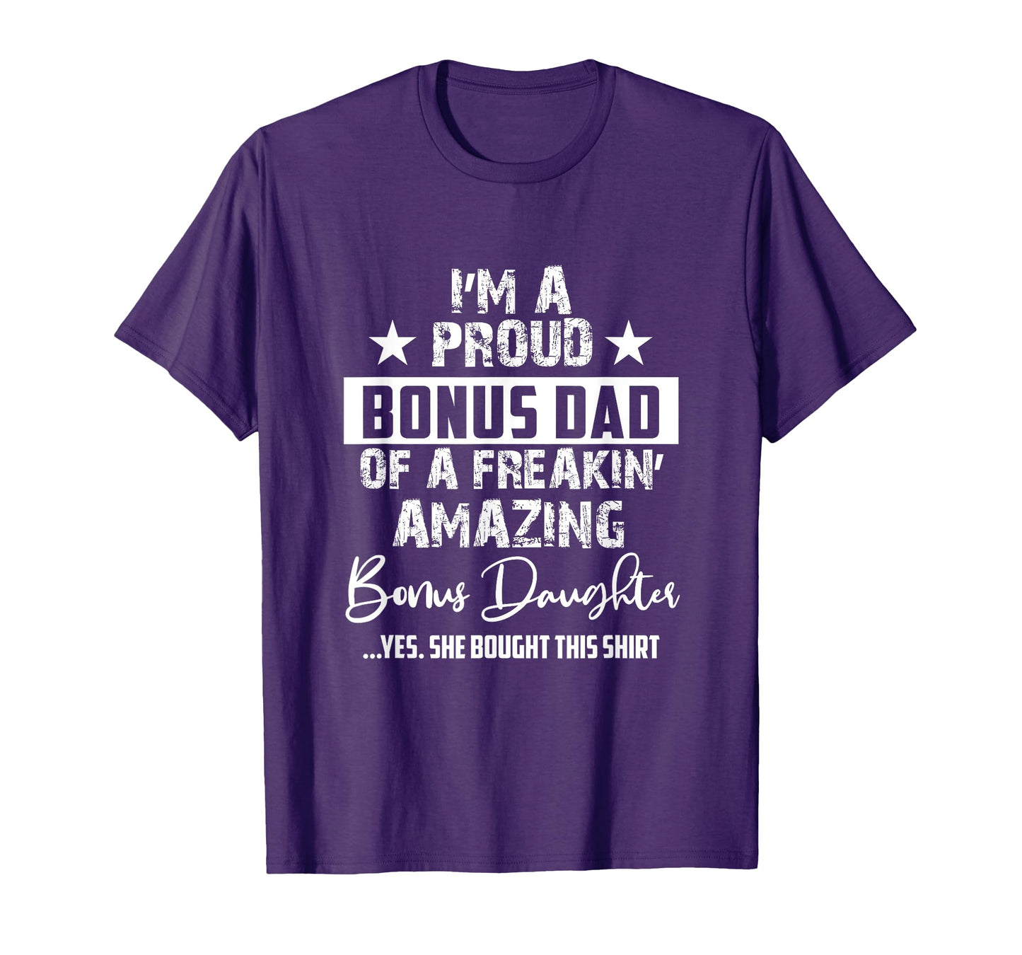 I'm A Proud Bonus Dad - Gift For Every Father From Daughter T-Shirt