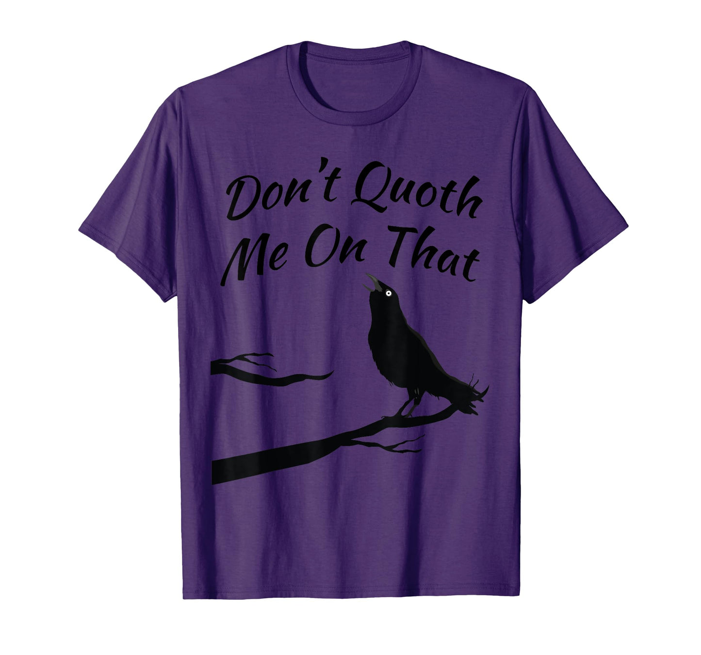 Funny Edgar Allan Poe Quoth The Raven Nevermore Quote T-Shirt