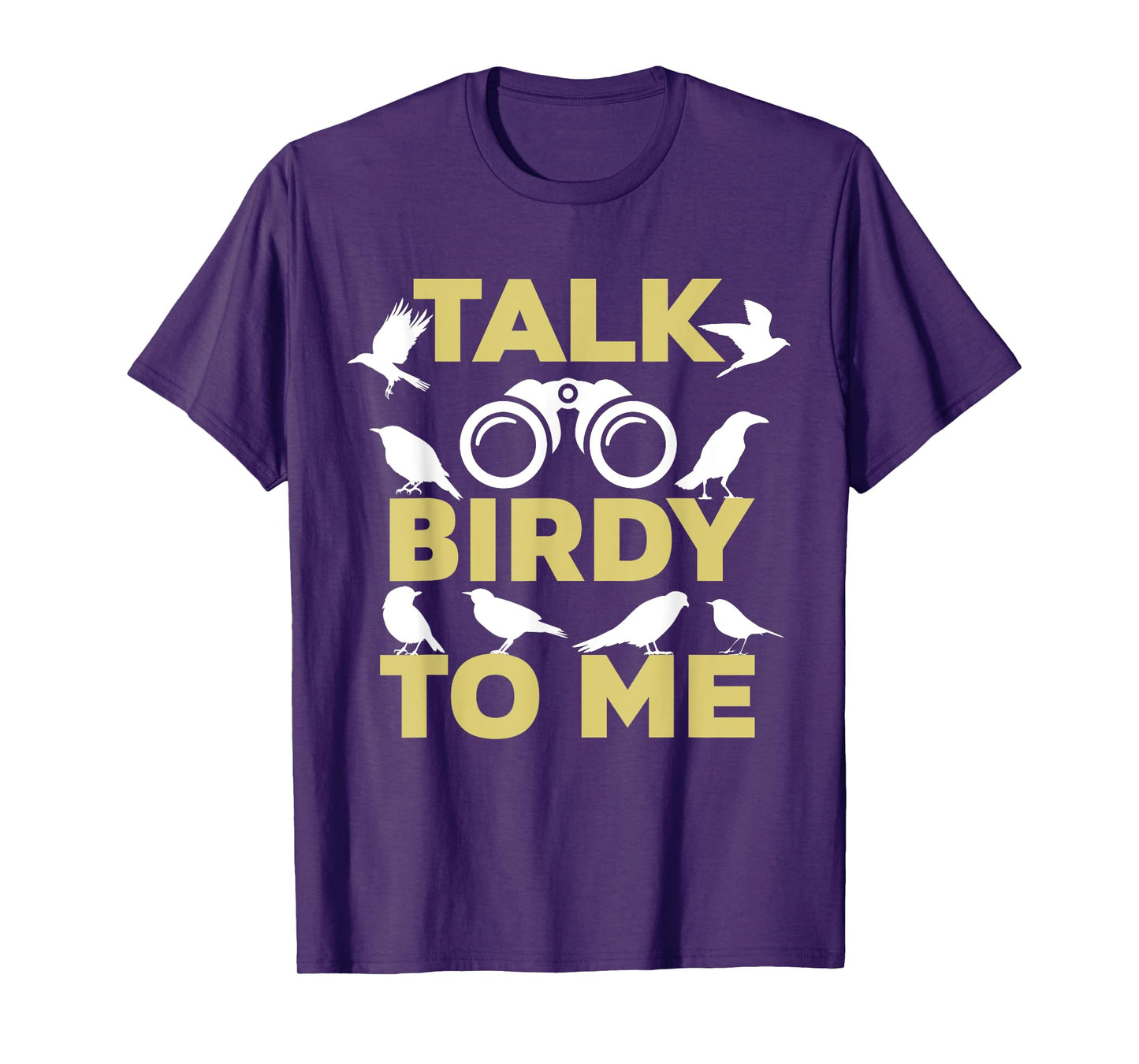 Talk Birdy To Me Funny Birding T-Shirt For Birdwatchers T-Shirt