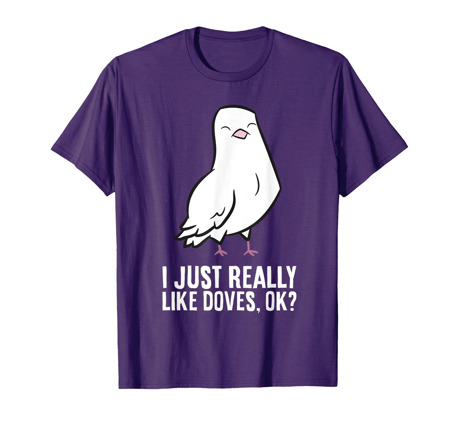Dove Bird Lover I Just Really Like Doves T-Shirt