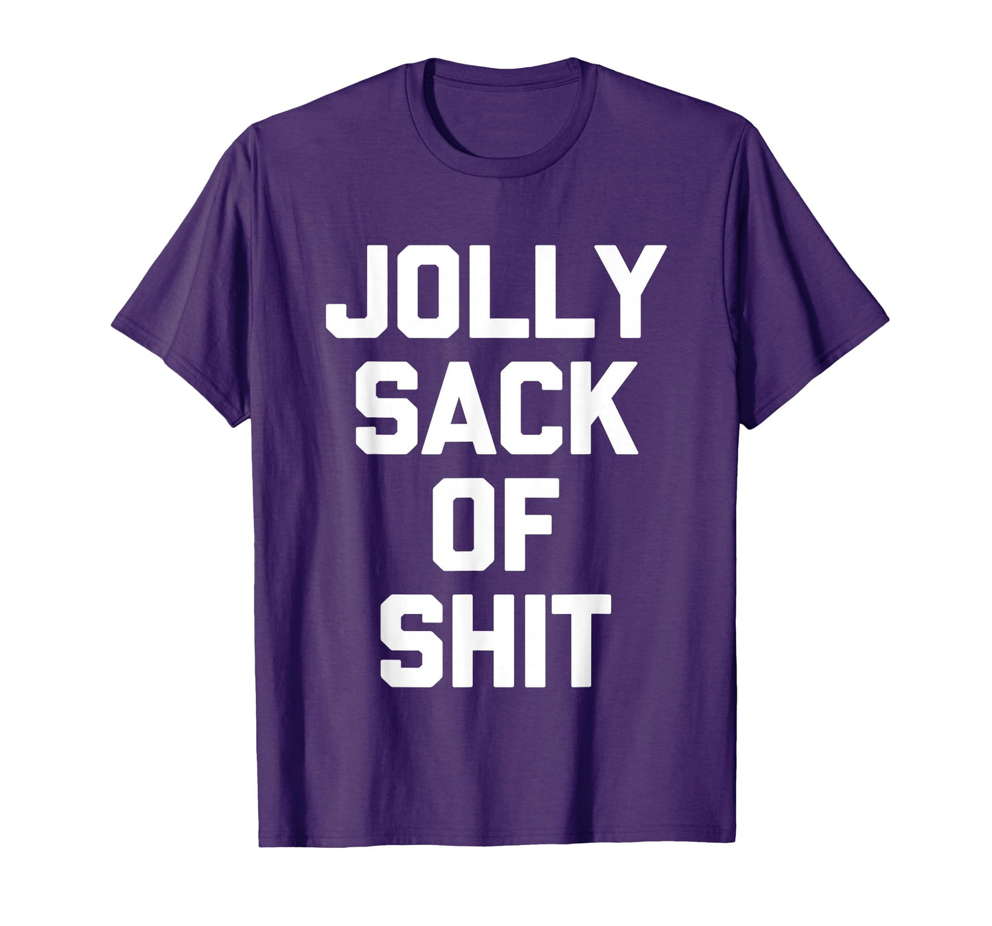 Jolly Sack Of Shit -Fun Christmas Saying Sarcastic Christmas T-Shirt