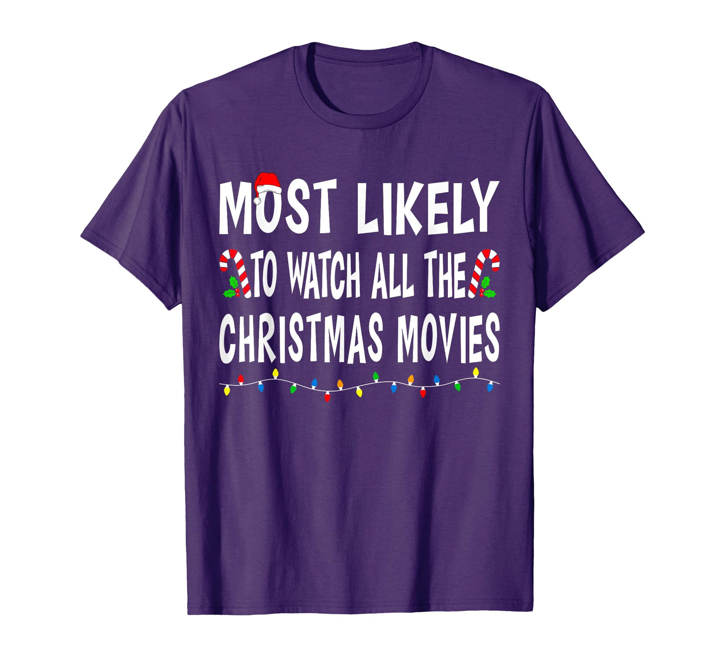 Most Likely To Watch All Christmas Movies Family Xmas Funny T-Shirt