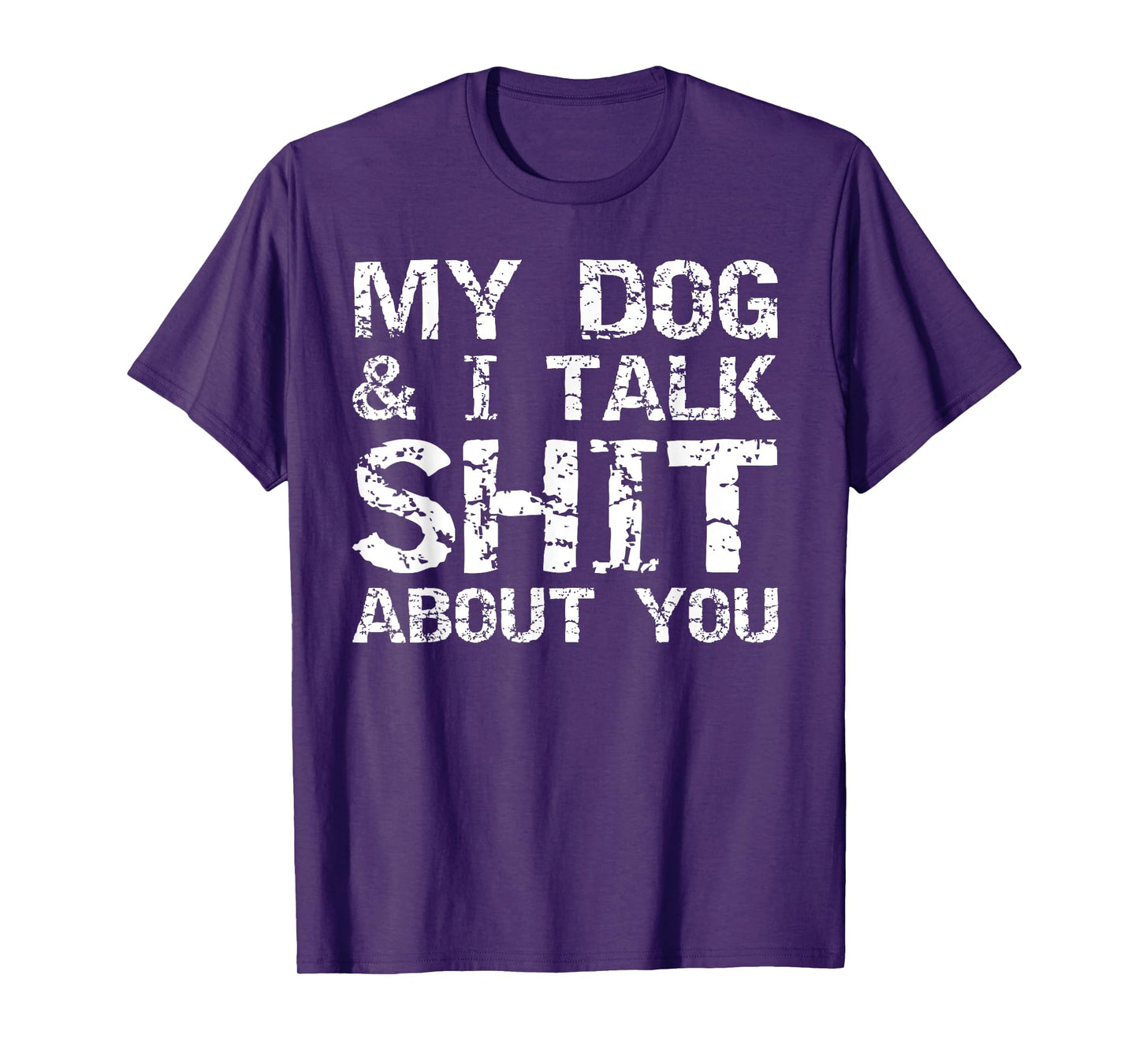 My Dog & I Talk Shit About You Shirt for Men Funny Dog Dad T-Shirt