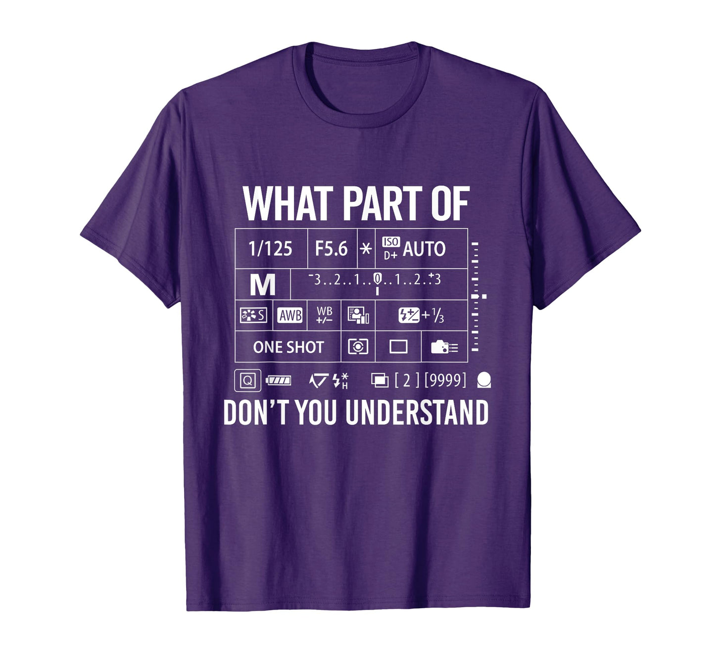 What Part Of Don't Understand - Manual Mode Photography T-Shirt