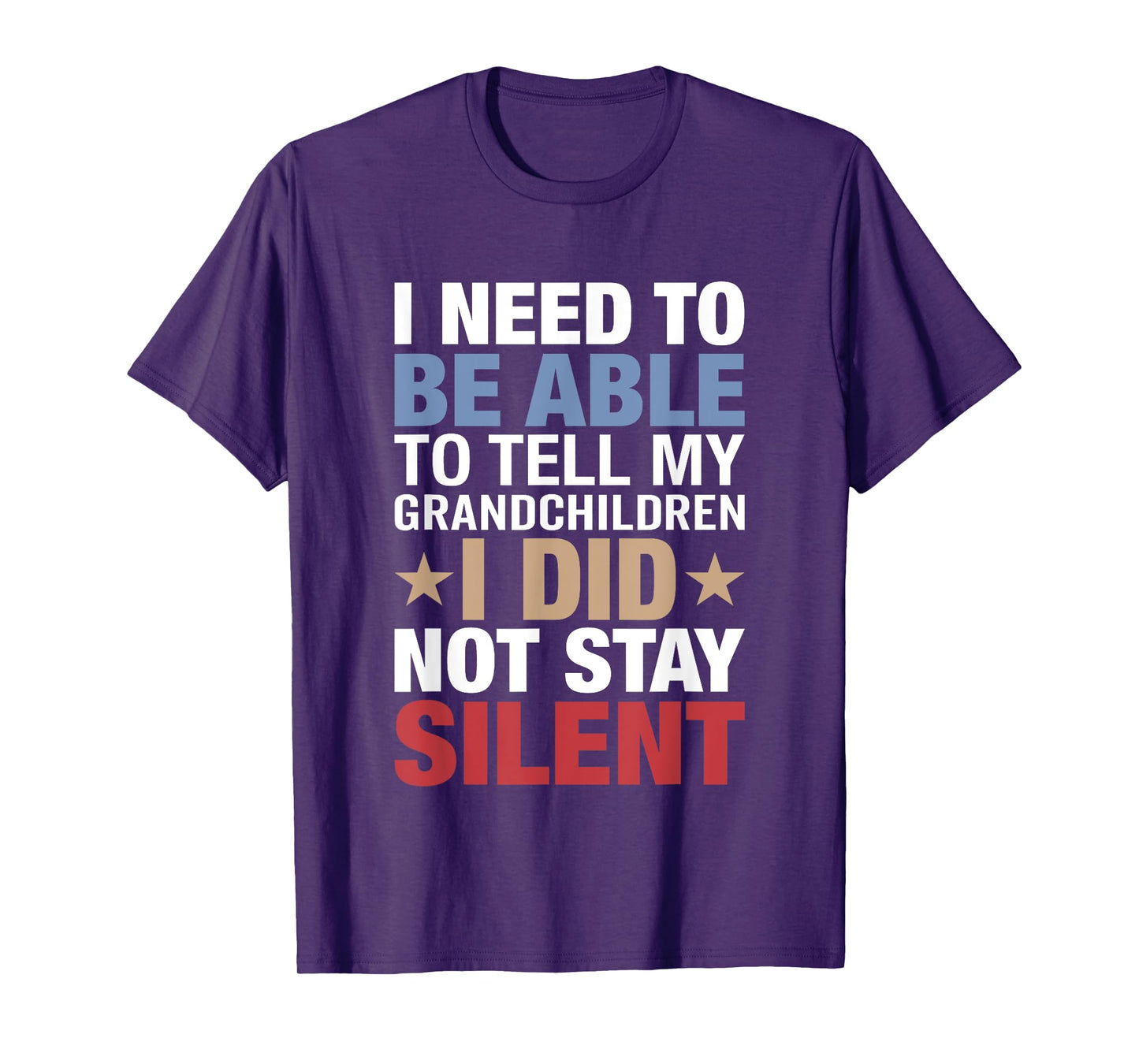 I Need To Be Able To Tell My Grandchildren I Did Not Stay T-Shirt