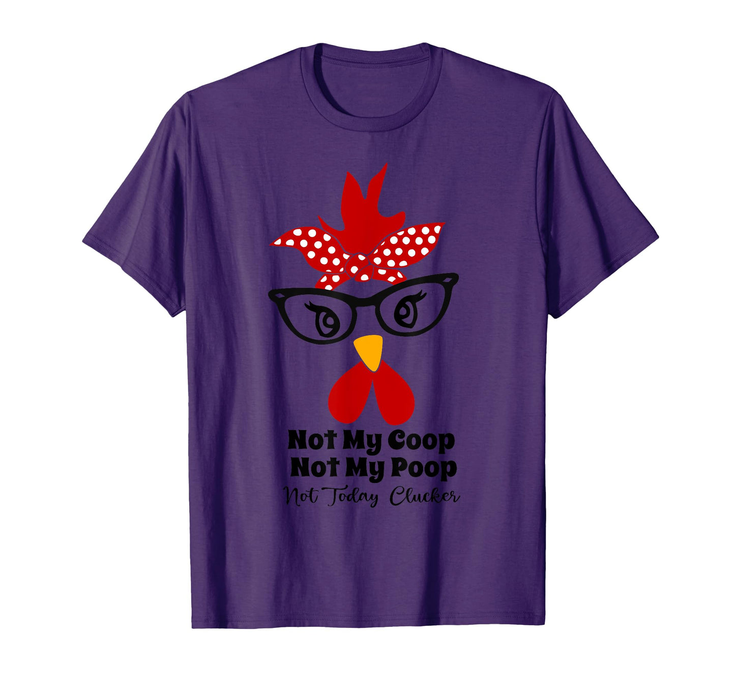 Not My Coop Not My Poop Not Today Cluckers funny chicken mom T-Shirt