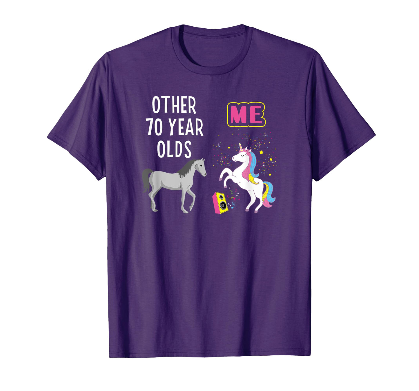 70th Birthday Other 70 Year Olds Me Unicorn Lover Wife Mom T-Shirt