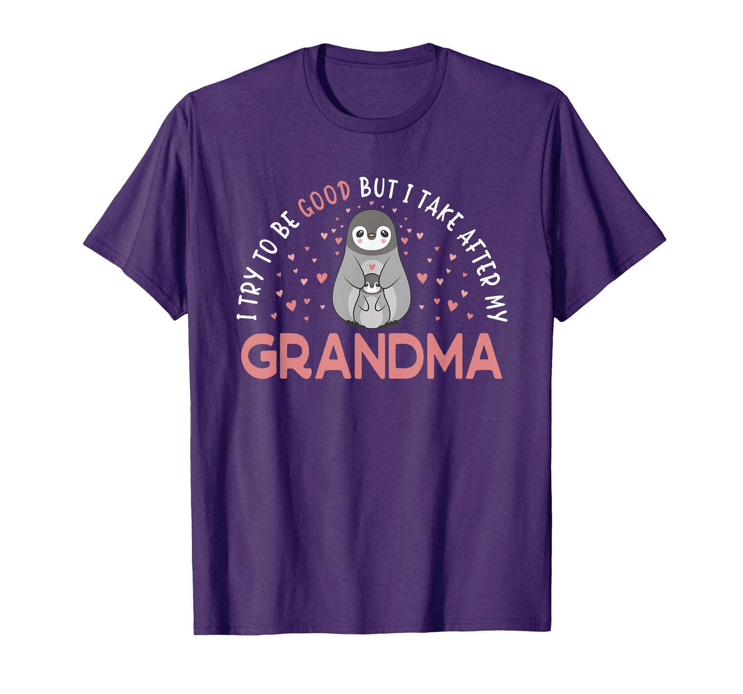 I Try To Be Good But I Take After My Grandma Penguin T-Shirt