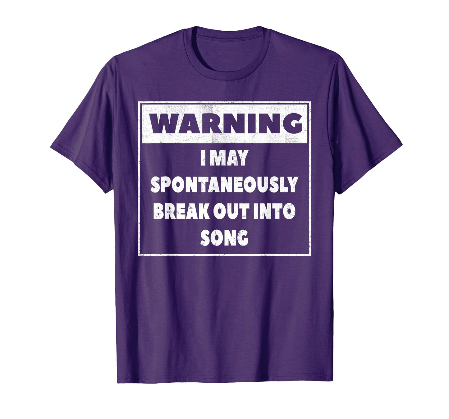Warning I may Spontaneously break out into song T Shirt T-Shirt