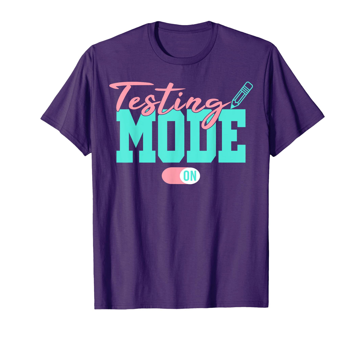 Testing Mode On Last Day Of School Test Day Teacher Student T-Shirt