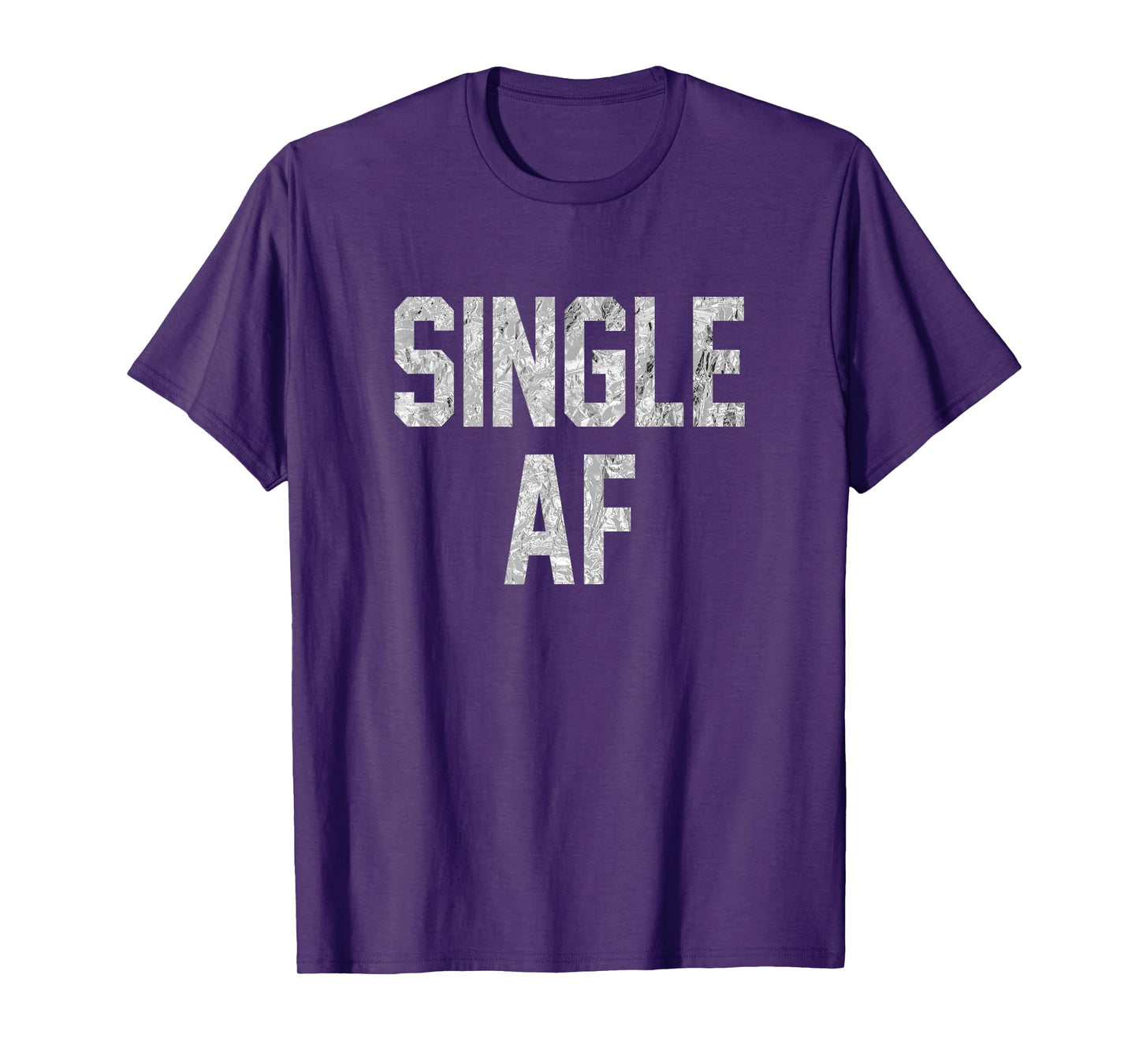 Funny Single AF Dating Sorority Girls Bro Frat Guys Gag Gift T-Shirt