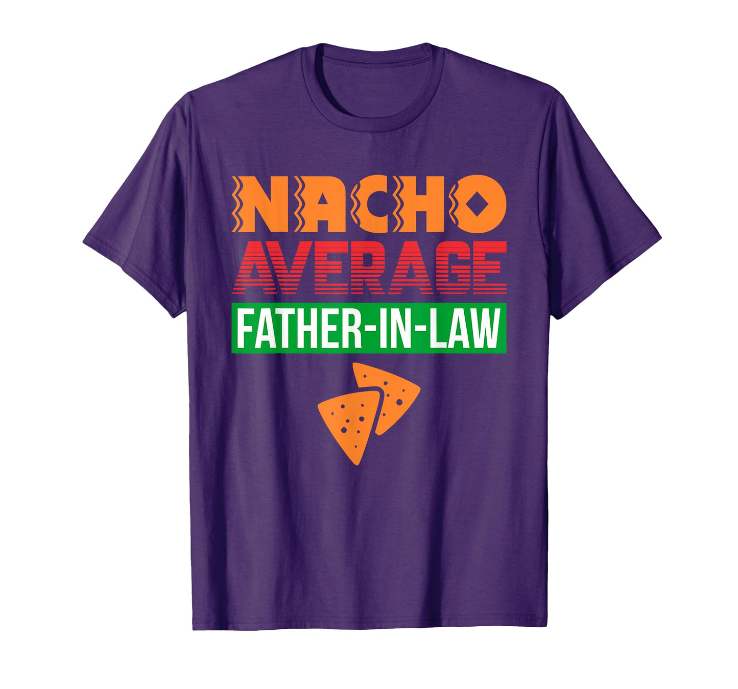 Funny Father in Law Wedding Gift Dad Nacho Fathers Day Shirt T-Shirt