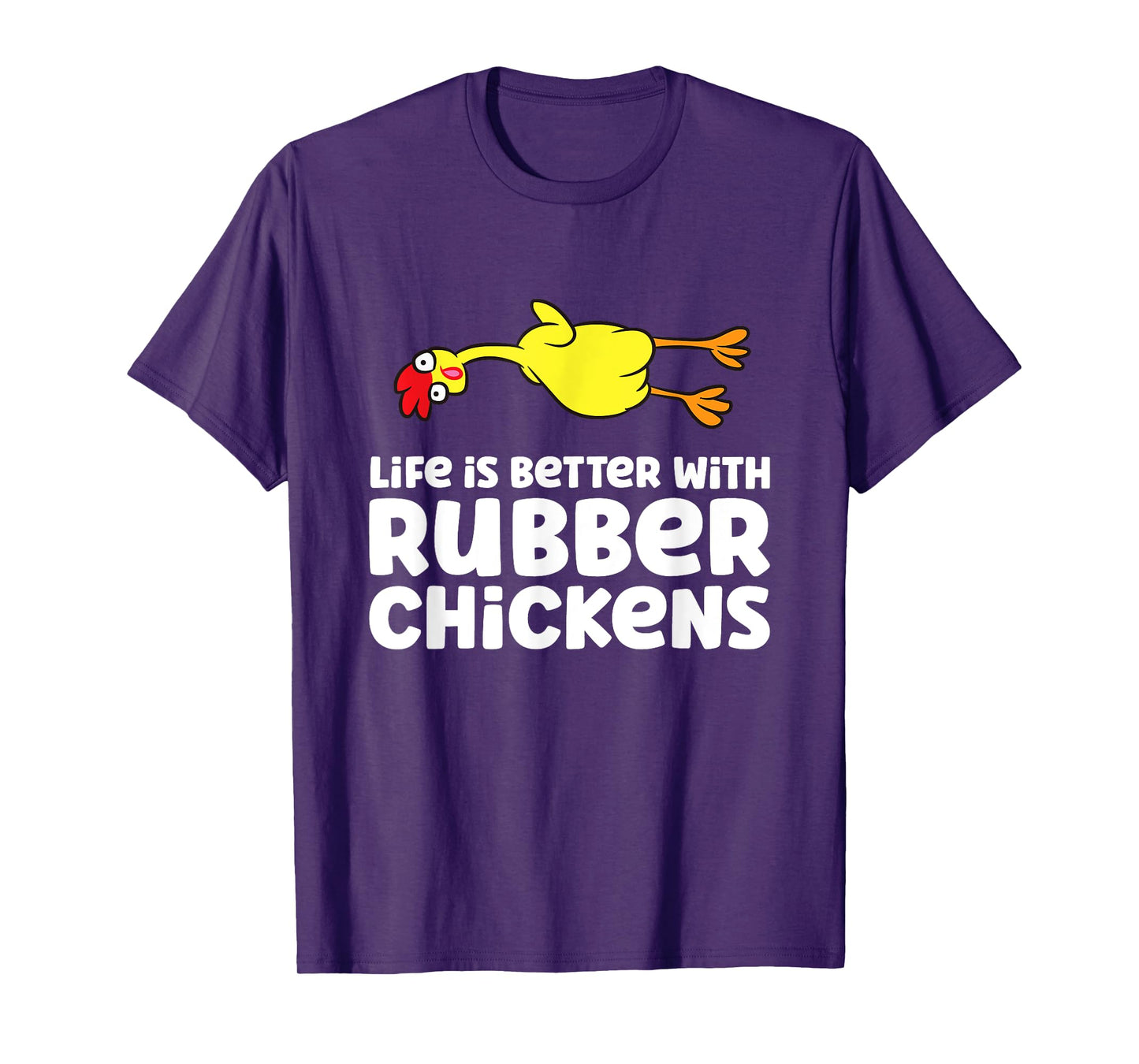 Life Is Better With Rubber Chickens T-Shirt