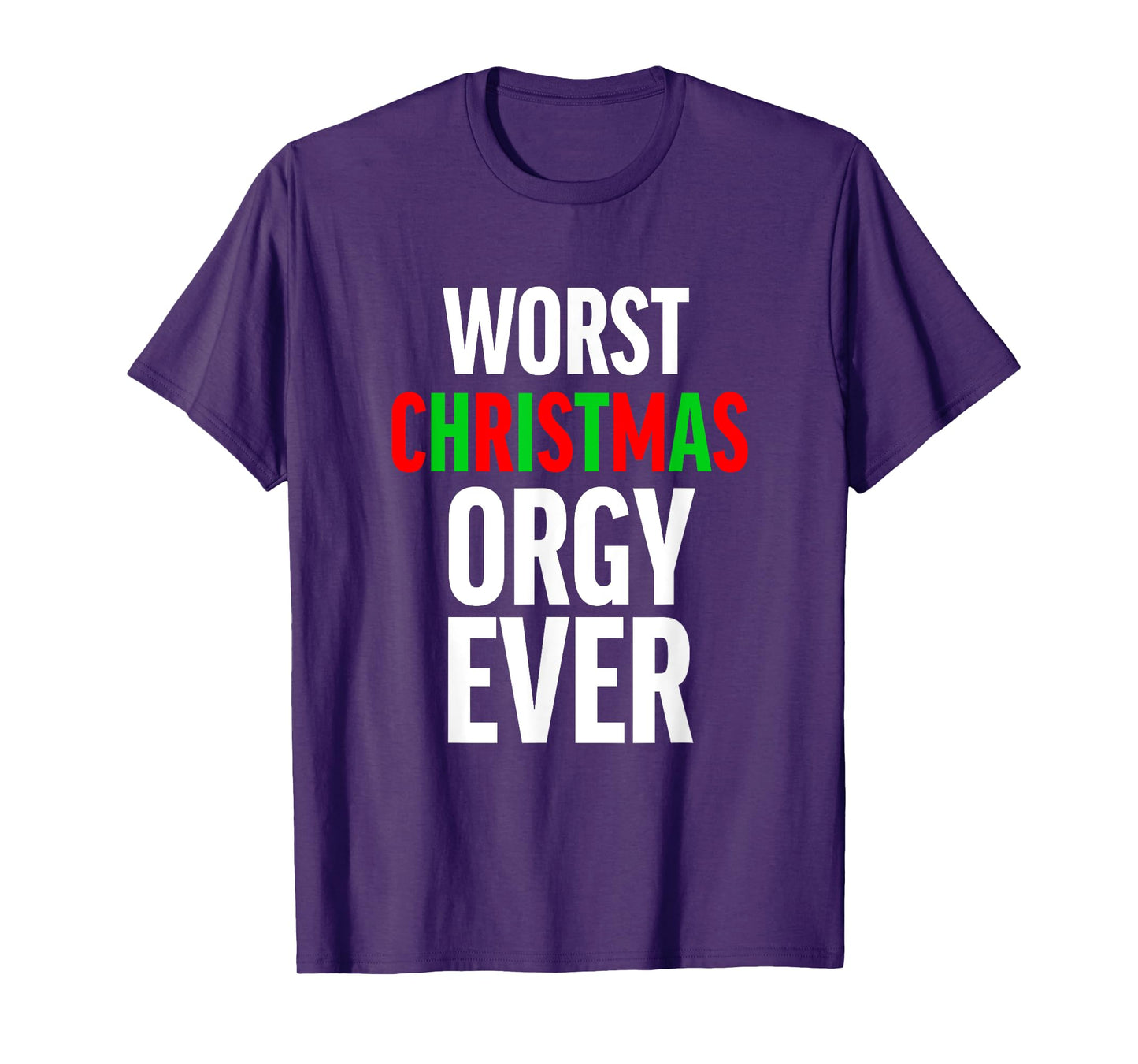 Worst Christmas Orgy Ever - Funny Orgy Shirt for Men Women T-Shirt
