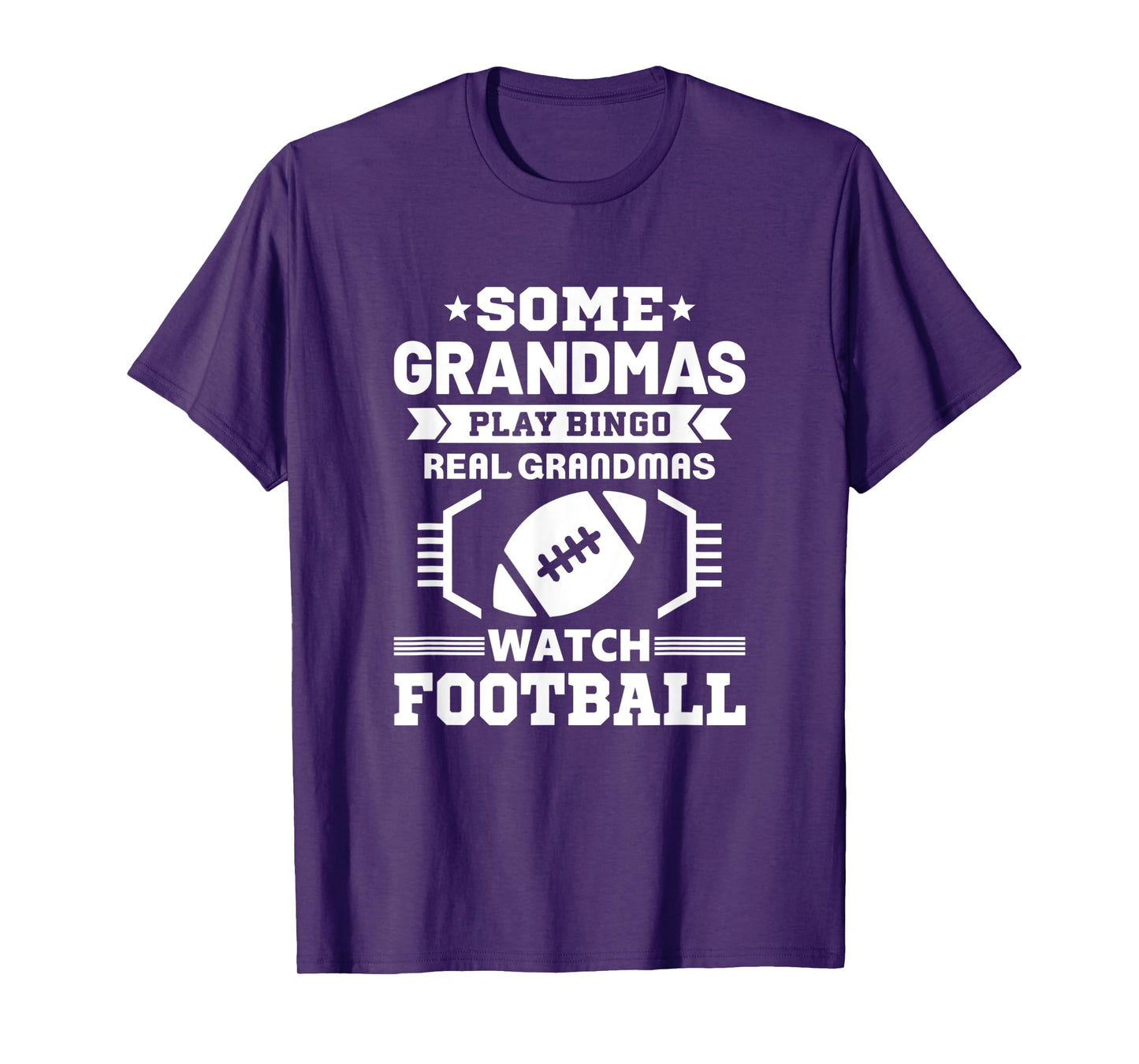 Some Grandmas Play Bingo Real Grandmas Watch Football T-Shirt