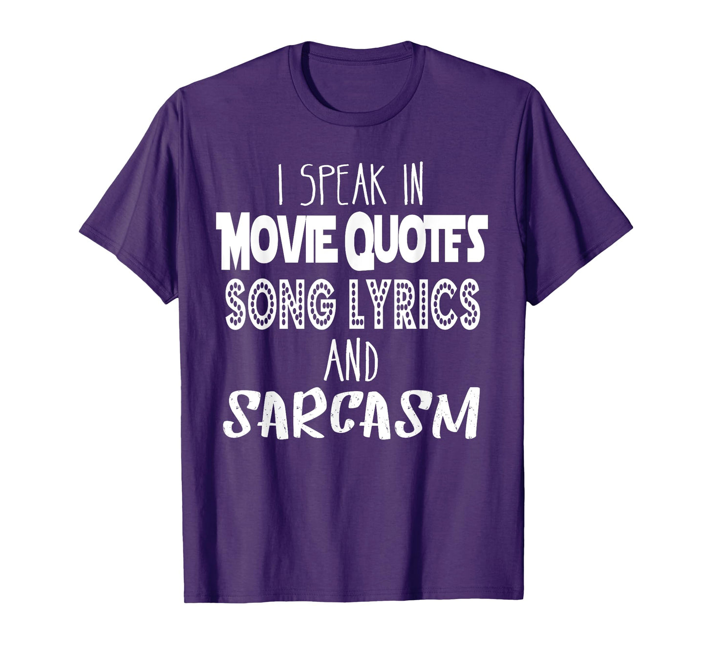 I Speak In Movie Quotes Song Lyrics And Sarcasm T Shirt T-Shirt