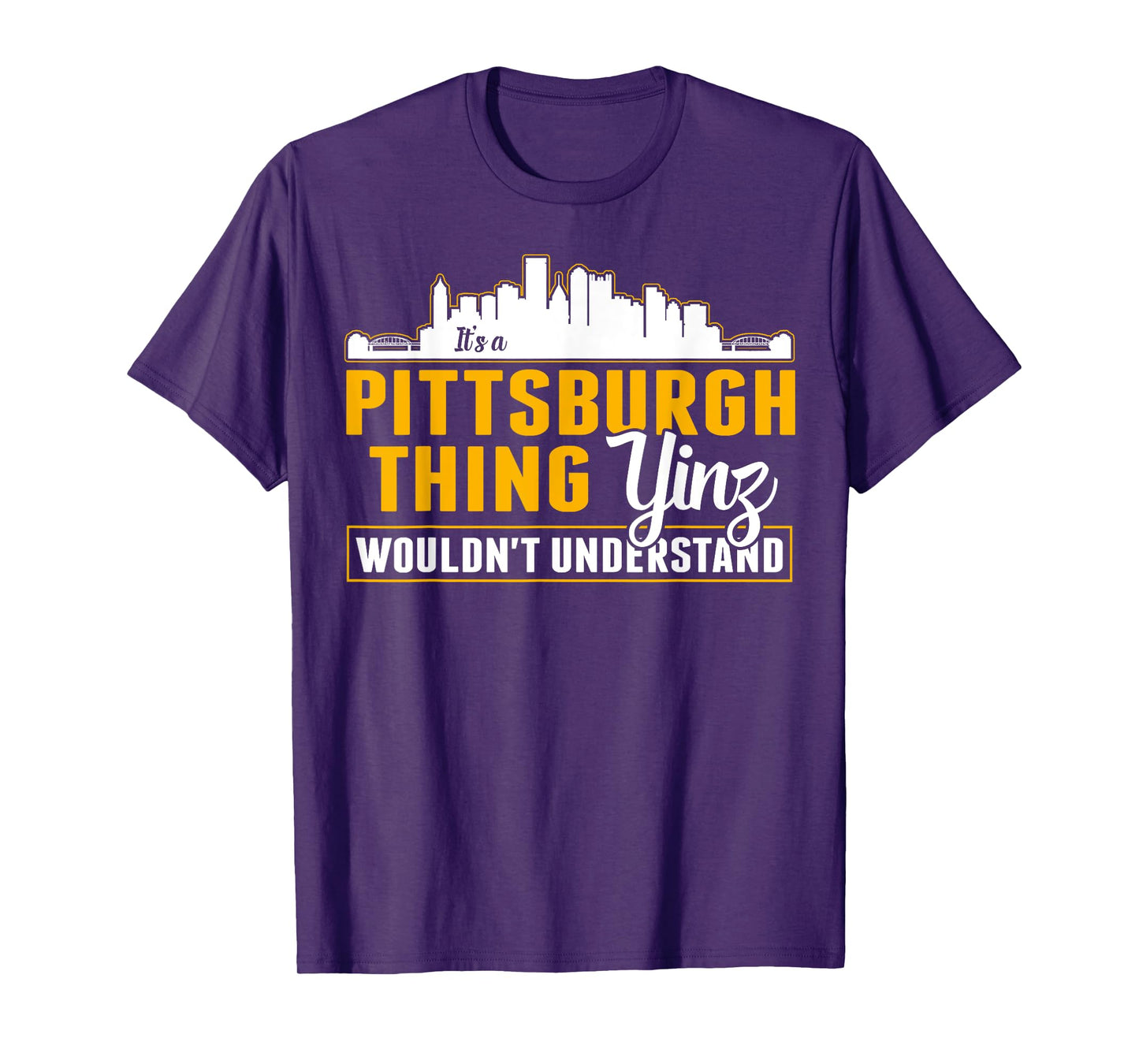 Pittsburgh Yinzer Pittsburghese Its a Pittsburgh Thing Yinz T-Shirt