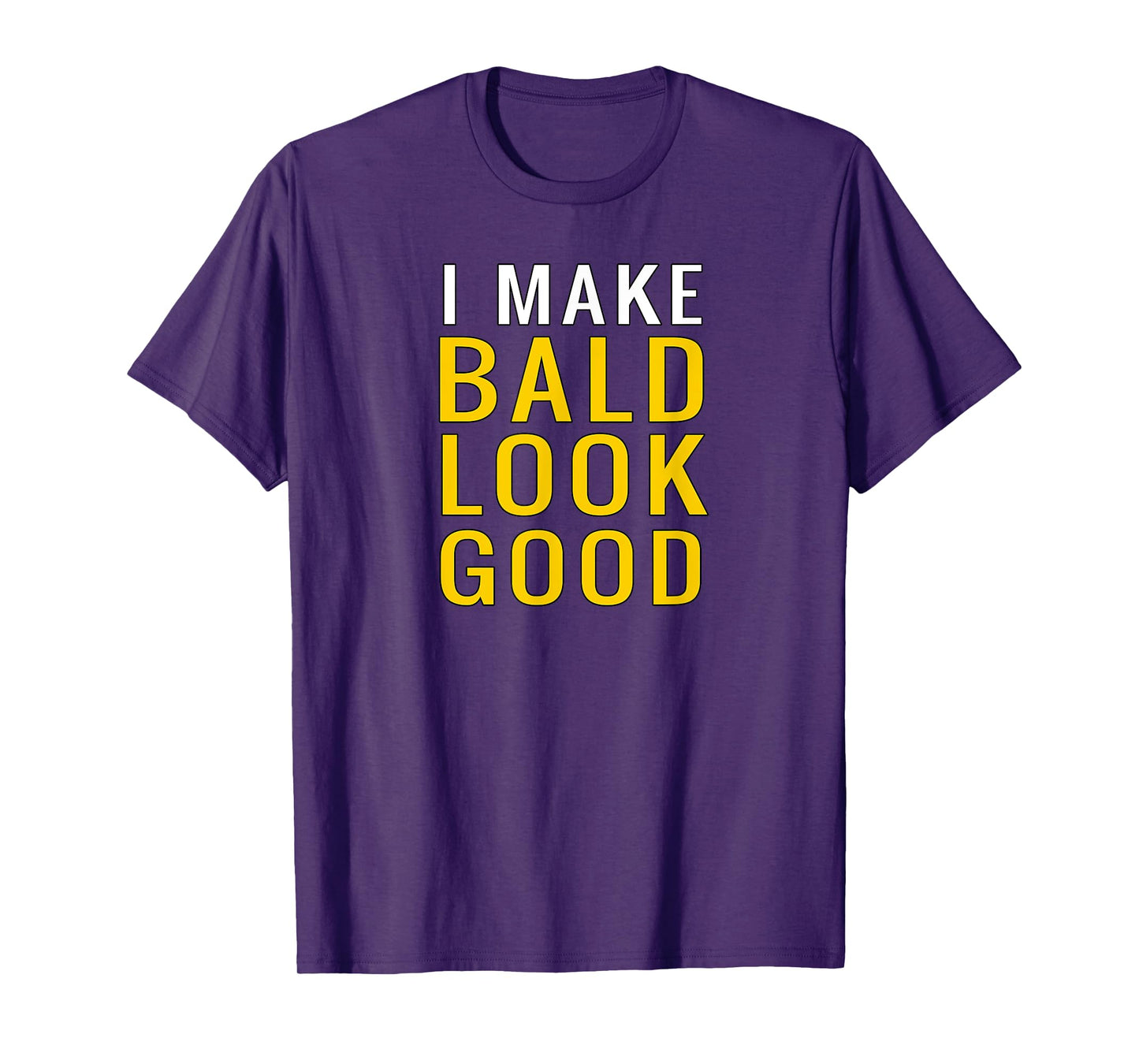 Mens Mens Bald Head T-Shirt I Make Bald Look Good Funny T-Shirt T-Shirt