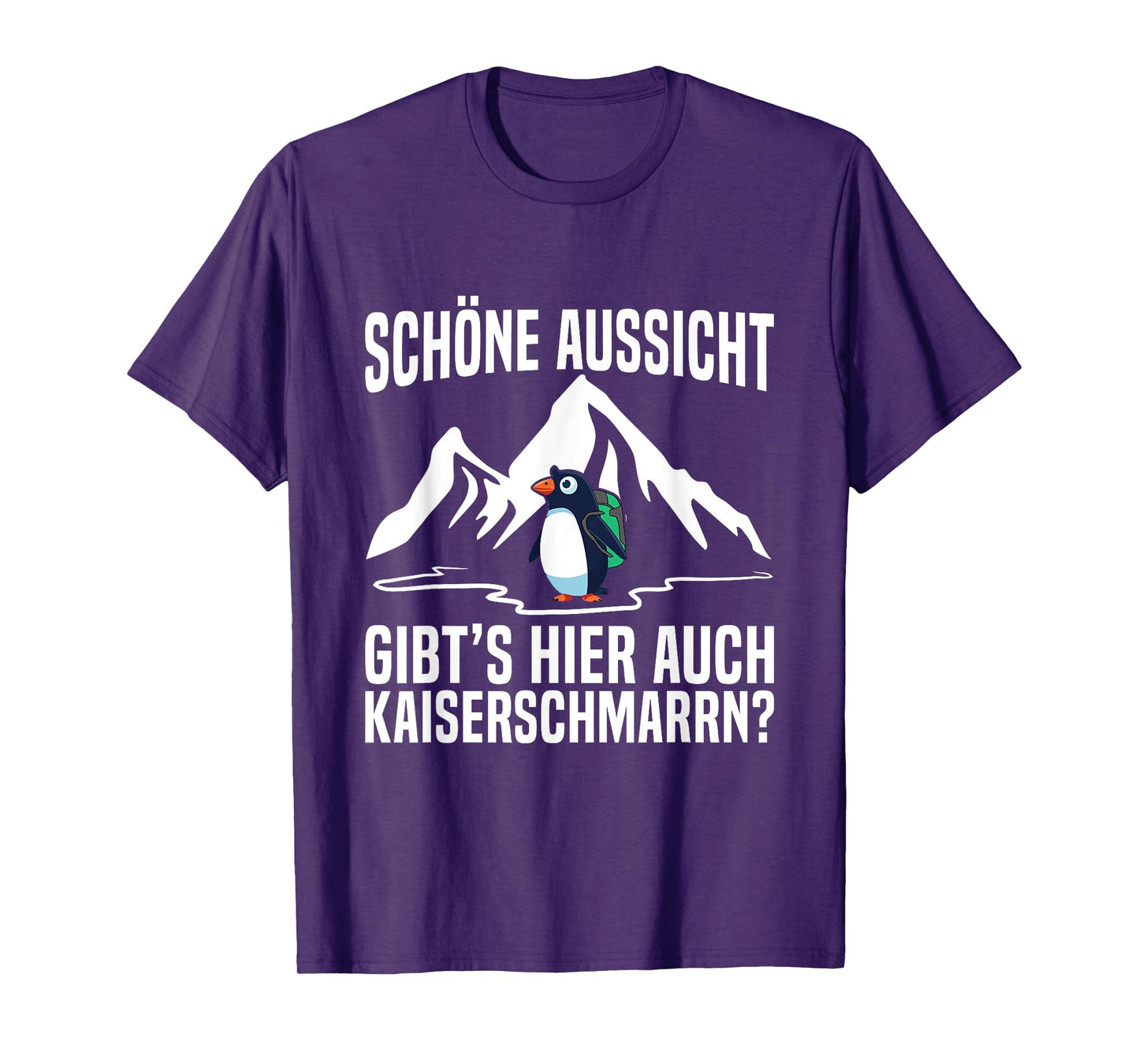 Schöne Aussicht Kaiserschmarrn Hiking Mountain Penguin Saying T-Shirt