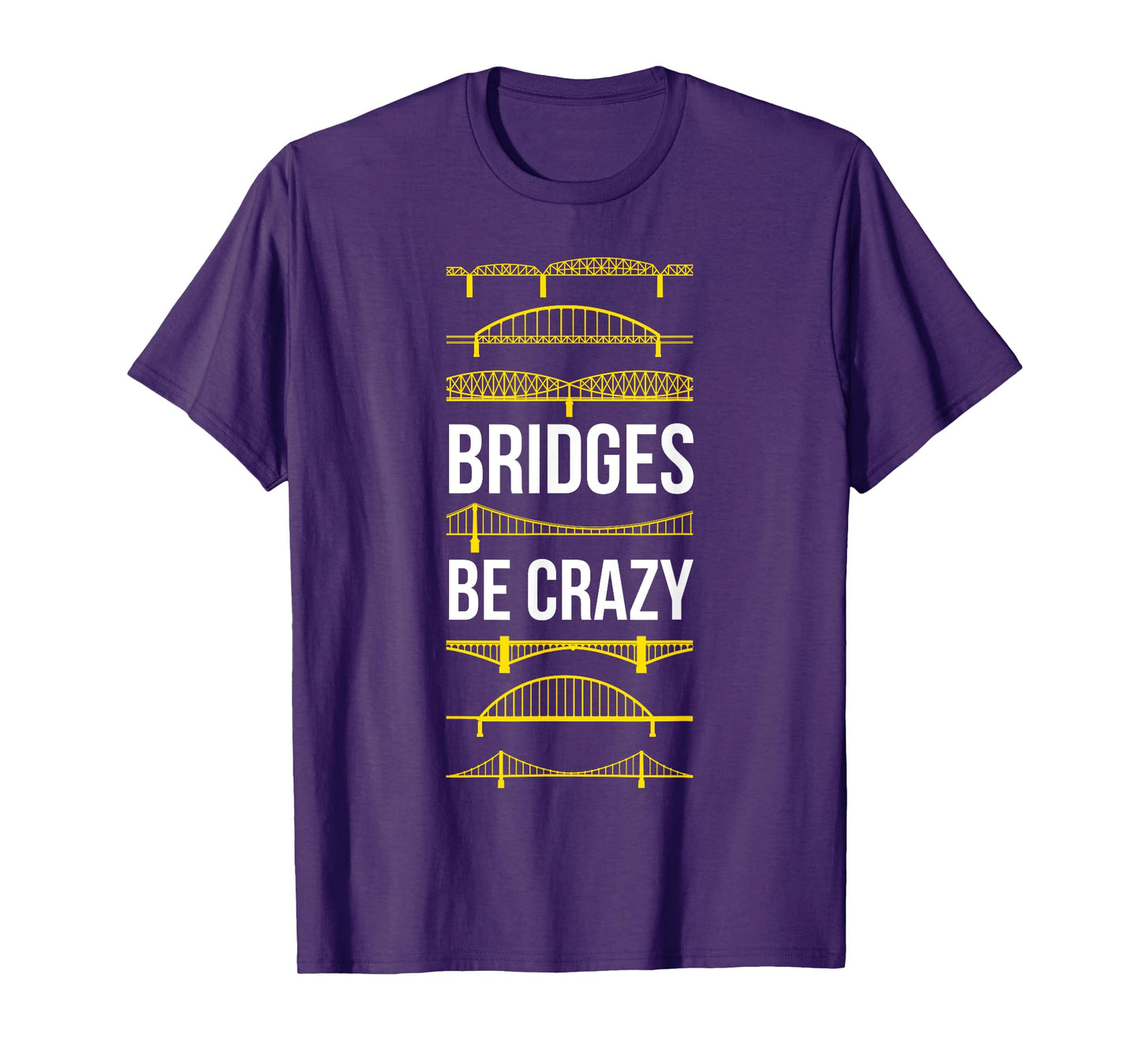 Bridges Be Crazy Funny Pittsburgh Black and Yellow Pun T-Shirt