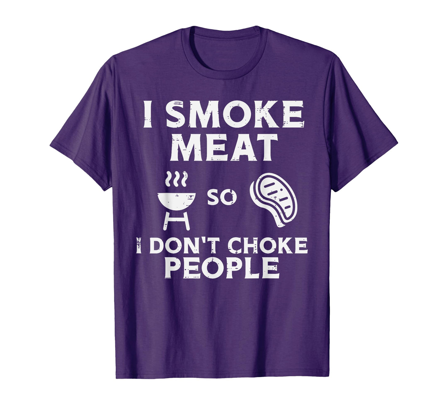 Grill Meat So I Dont Choke People Fun Bbq Barbecue Men Women T-Shirt