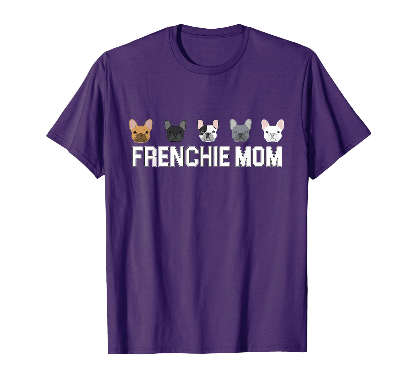 Frenchie Mama French Bulldog Gift Dog Mom Frenchie Mom T-Shirt
