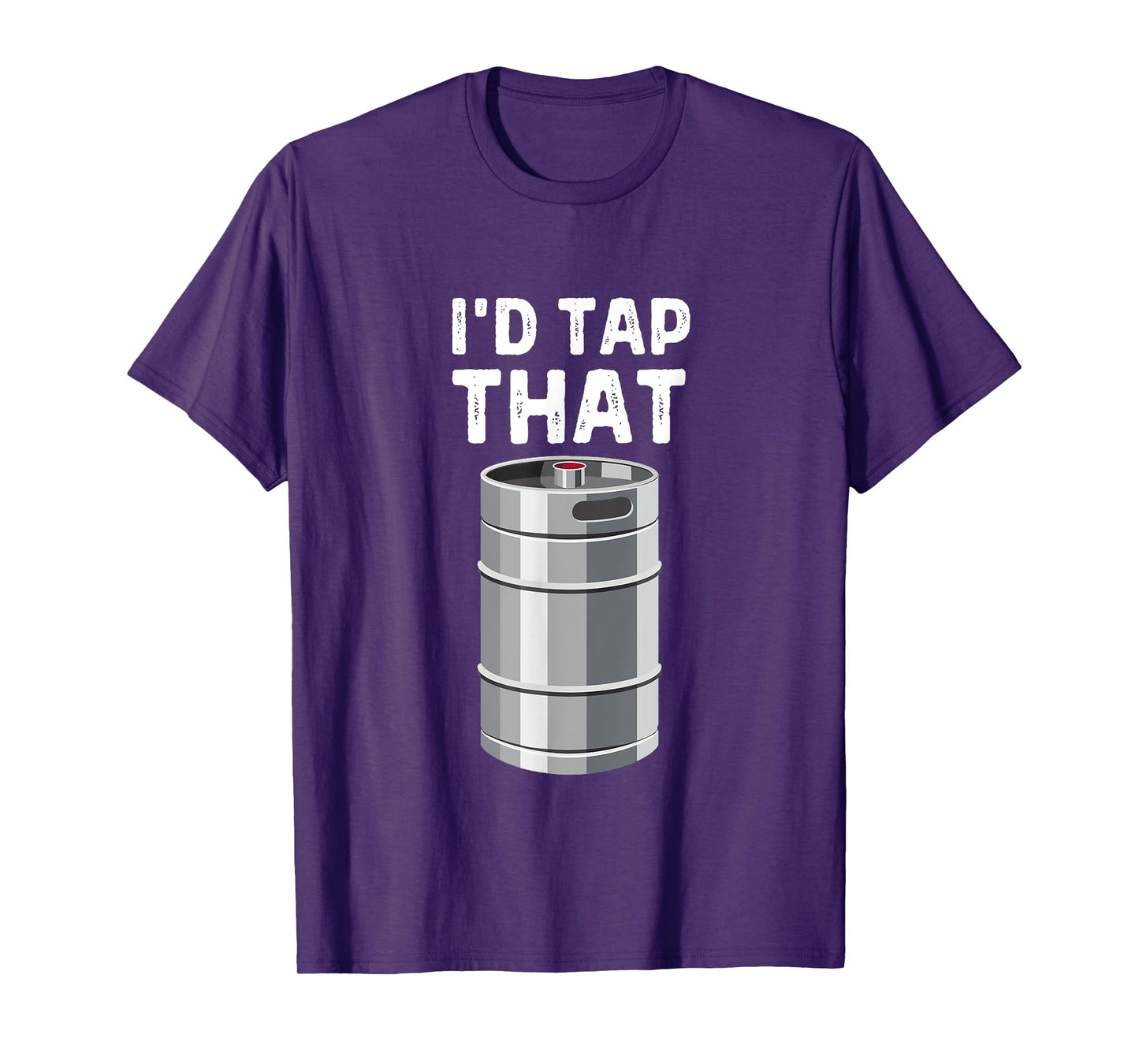 I'd Tap That Keg Funny Craft Beer Brewery Alcohol Drinking T-Shirt