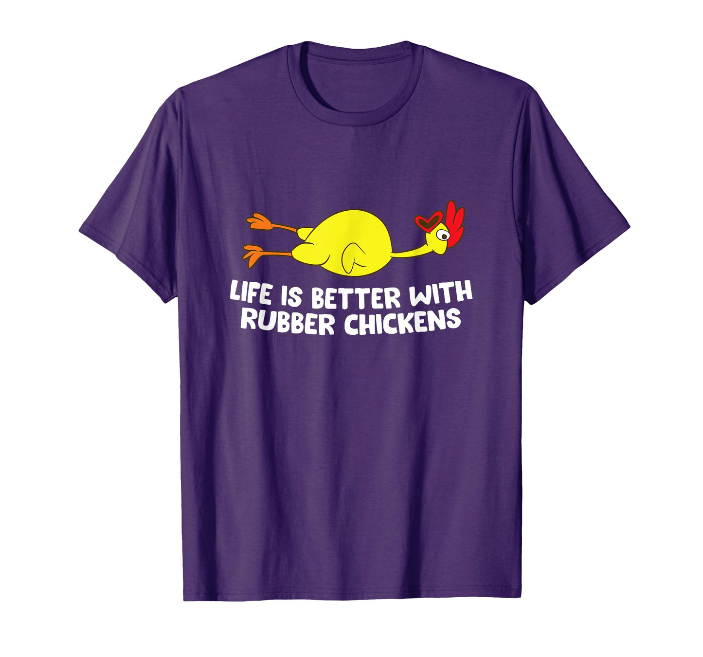 Life Is Better With Rubber Chickens Funny Rubber Chicken T-Shirt